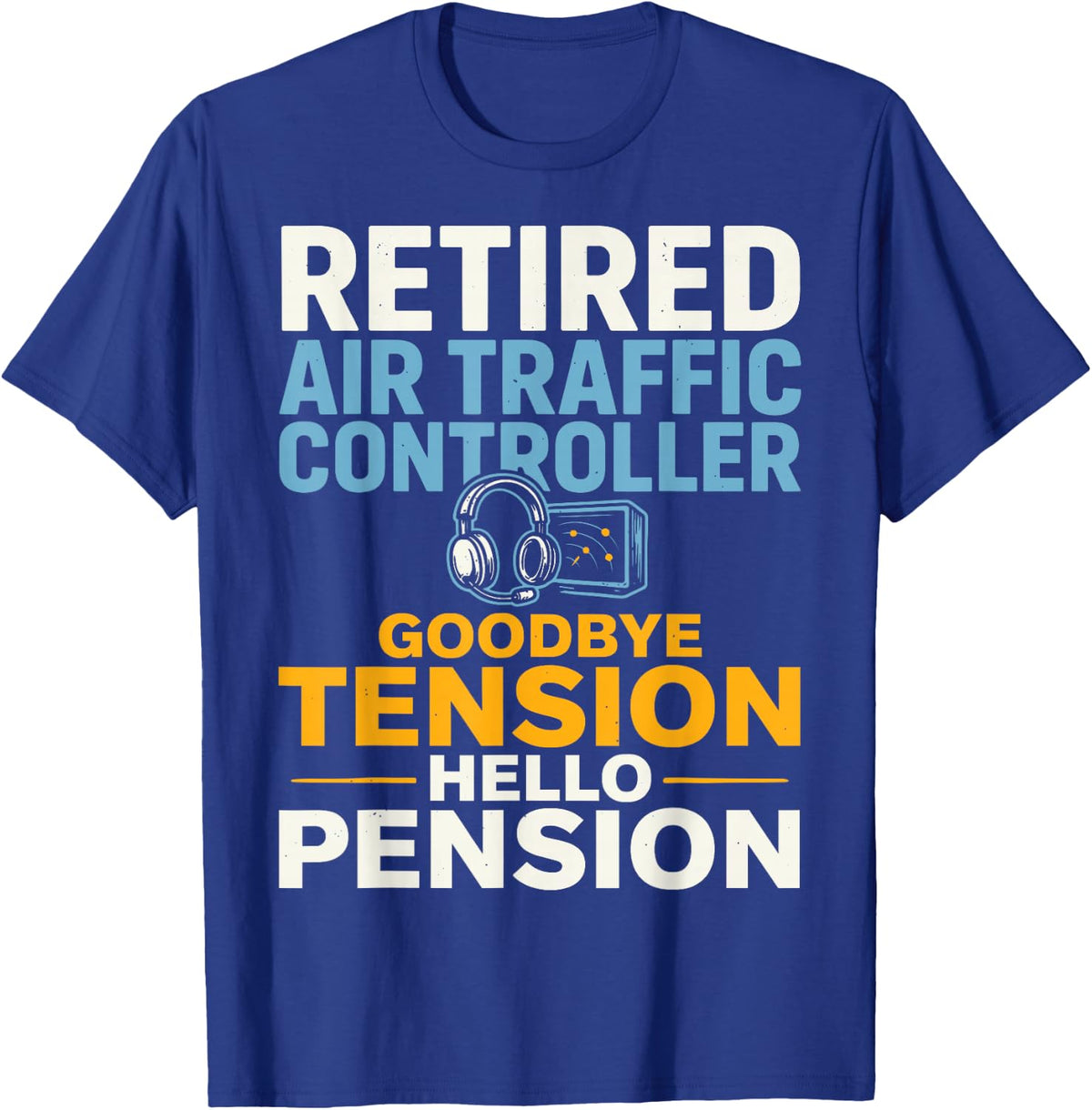 Retired Air Traffic Controller Goodbye Tension Pension T-Shirt - Royal Blue