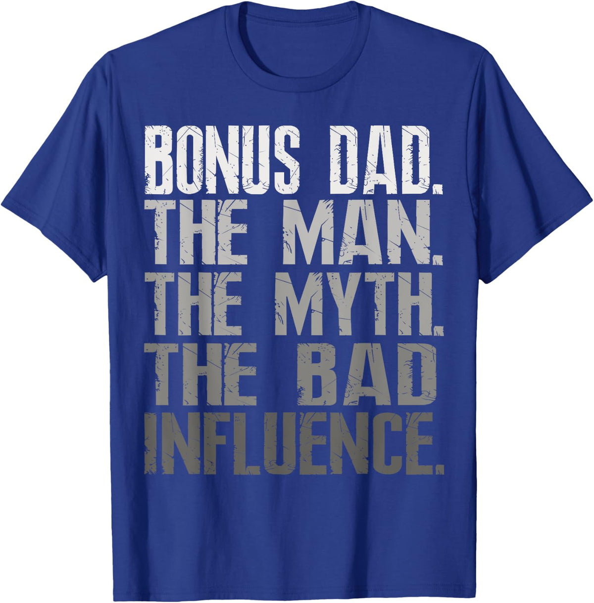 Bonus Dad The Man The Myth The Bad Influence Cool Gift T-Shirt - Royal Blue