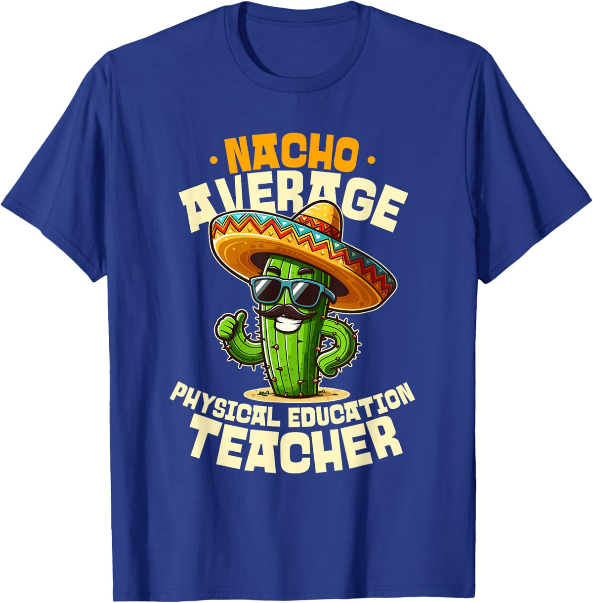 Nacho Average Physical Education Teacher PE Fiesta Cactus T-Shirt - Royal Blue