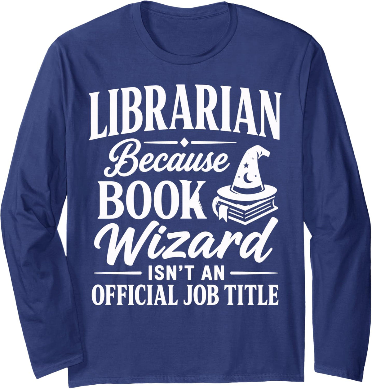 Librarian Funny Library Long Sleeve T-Shirt - Adult Unisex Navy Blue