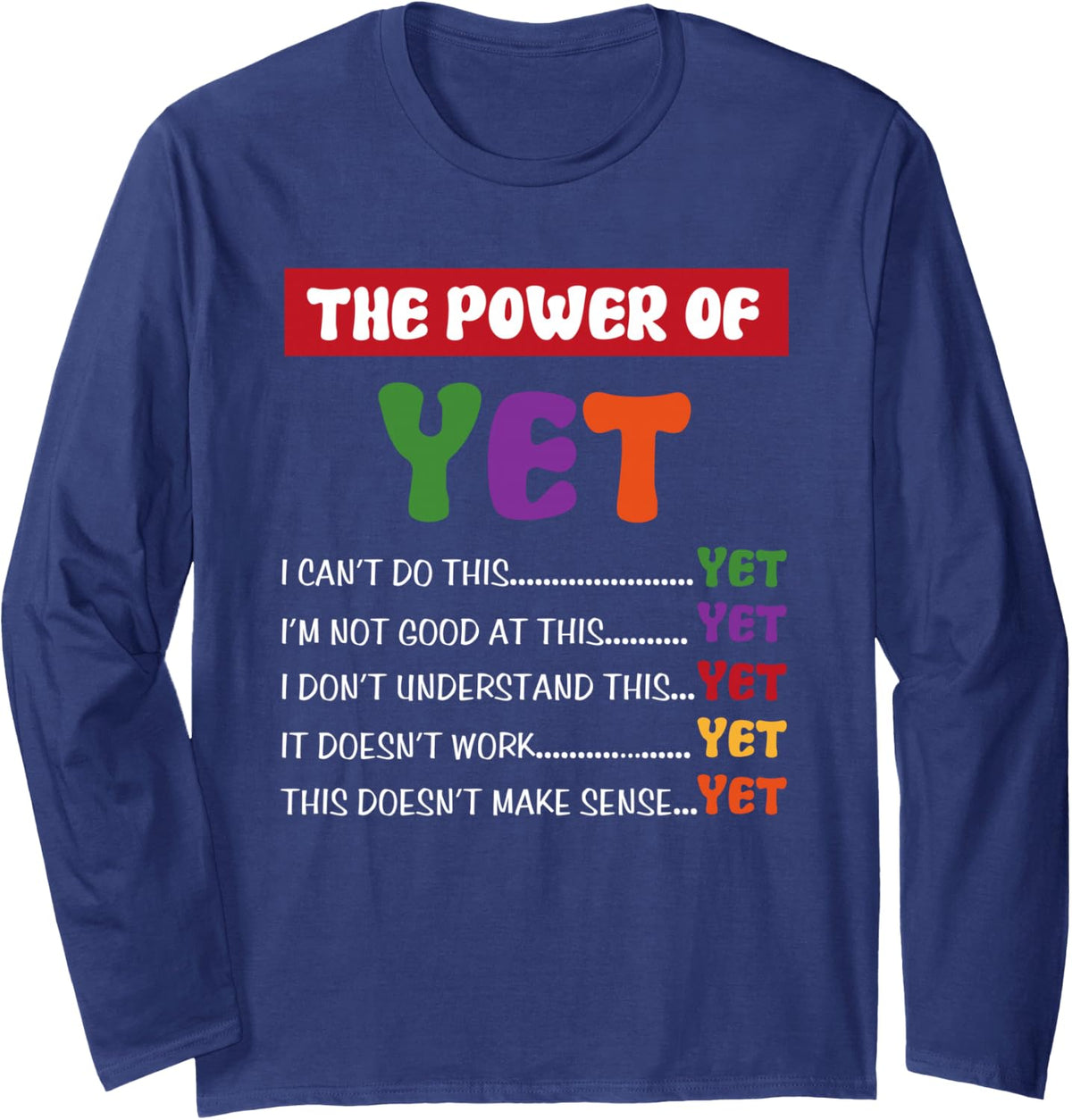 Teacher Growth Mindset Power of Yet Long Sleeve T-Shirt - Adult Unisex Navy Blue