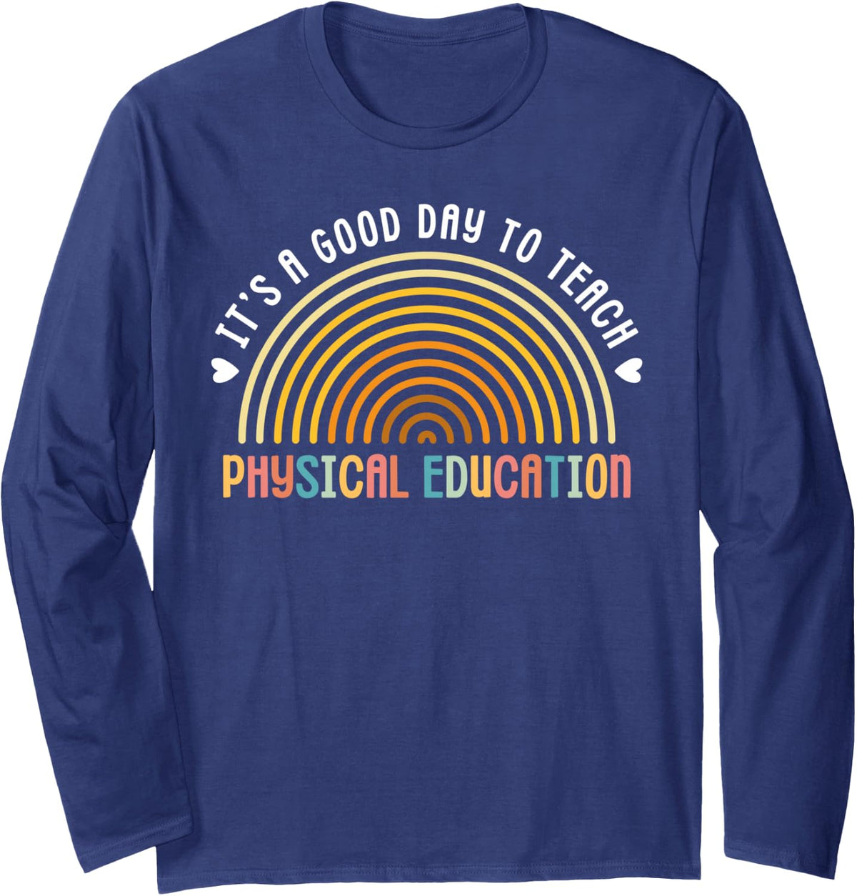 It's A Good Day to Teach P.E. Physical Education Teacher Long Sleeve T-Shirt - Adult Unisex Navy Blue