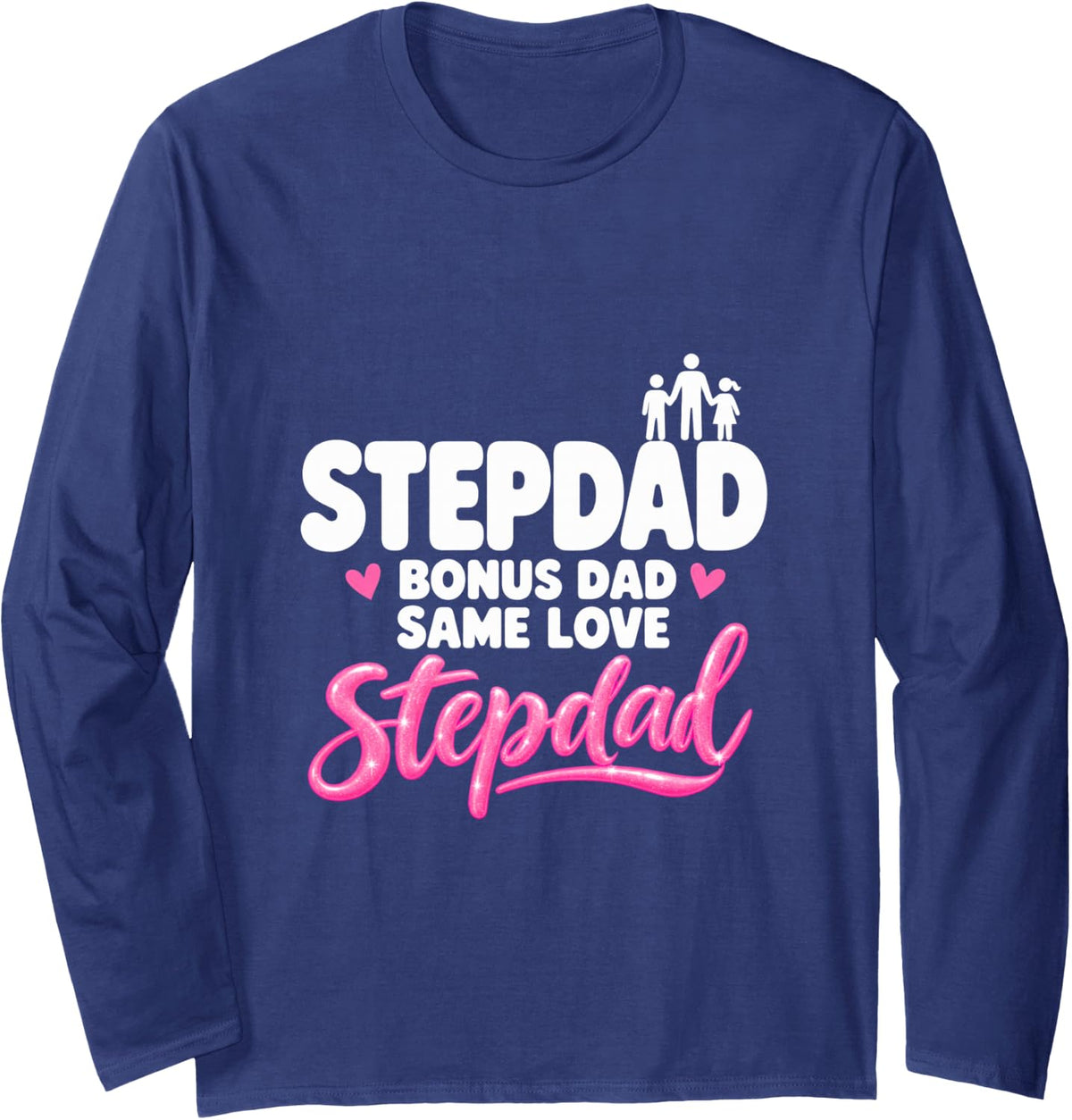 Stepdad Bonus Dad Same Love Blended Family Long Sleeve T-Shirt - Adult Unisex Navy Blue