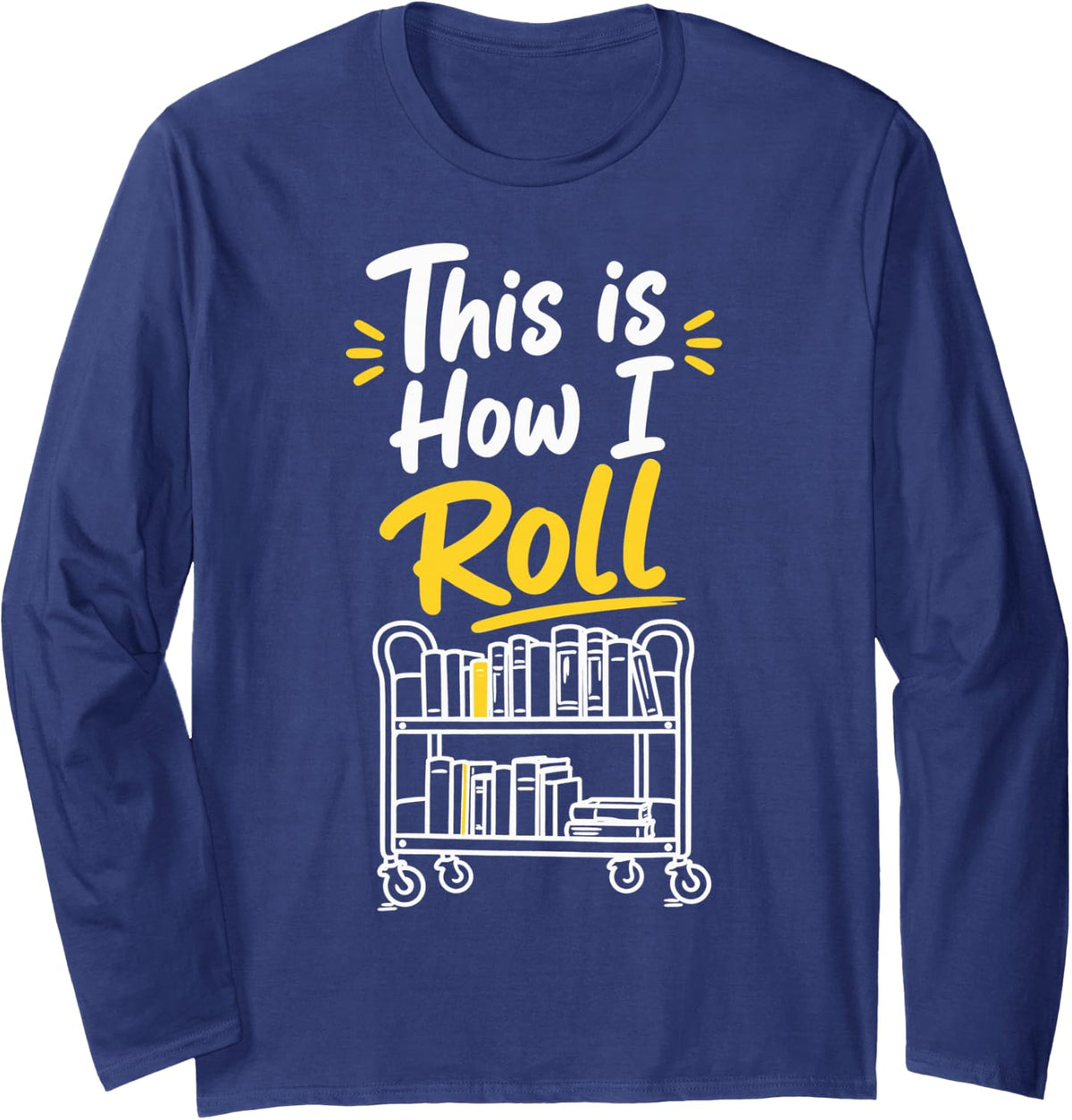 Funny Librarian Books Library Long Sleeve T-Shirt - Adult Unisex Navy Blue