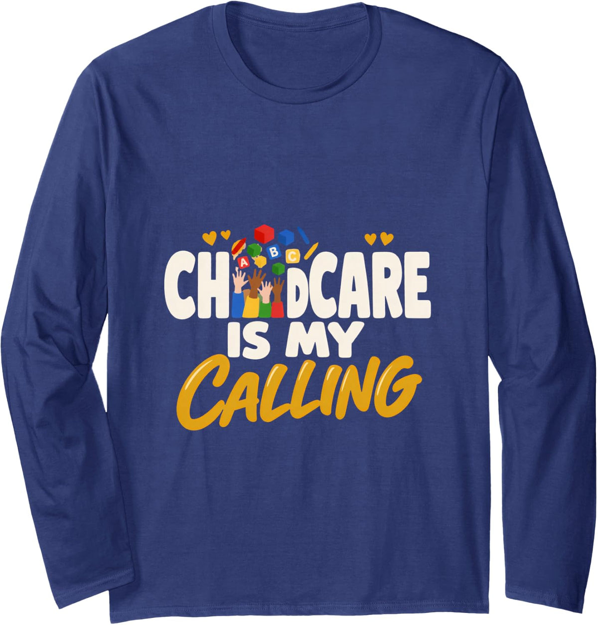 Childcare is My Calling Daycare Heroes Daycare Teacher Long Sleeve T-Shirt - Adult Unisex Navy Blue