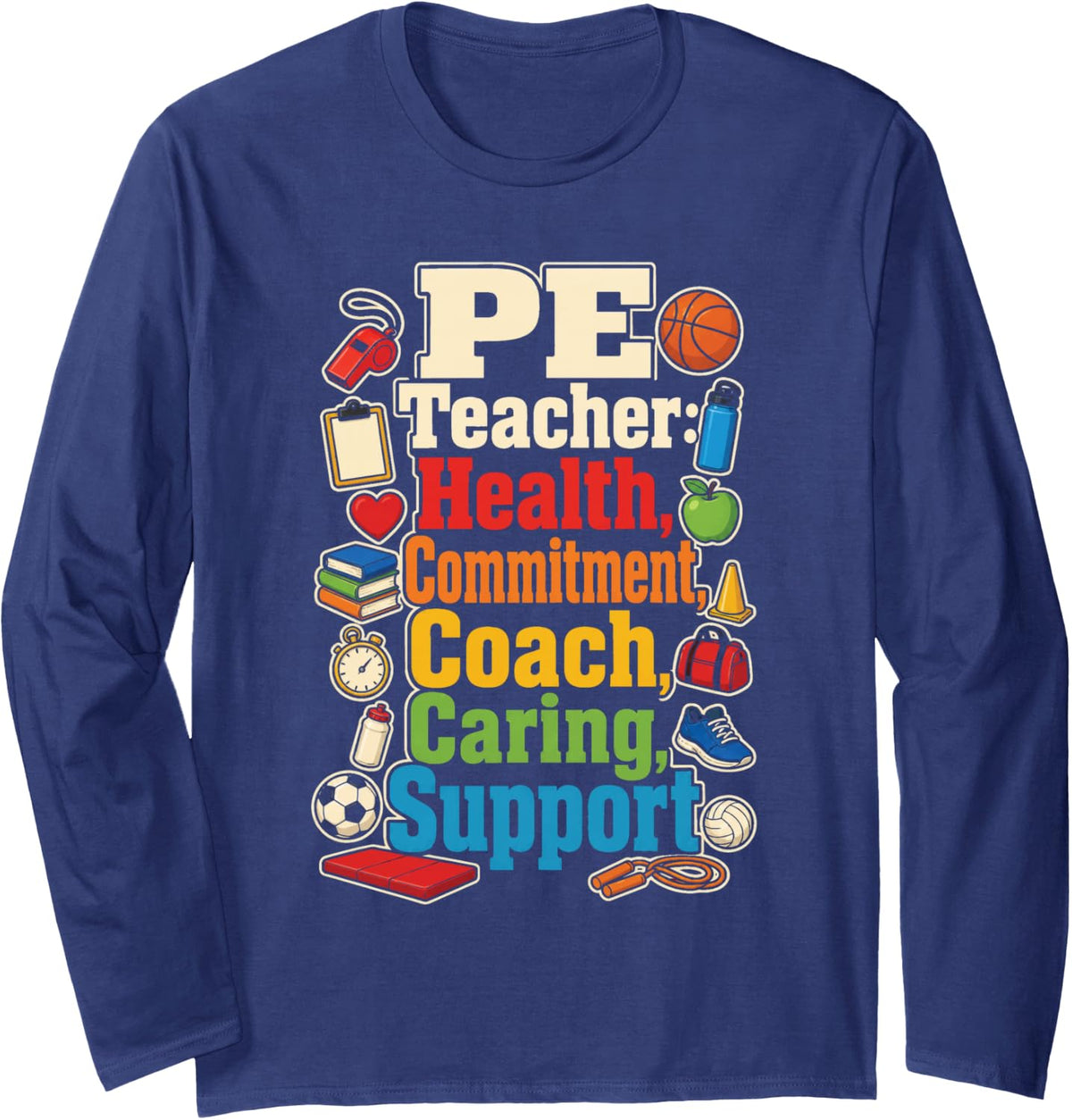 PE Teacher Health Commitment Coach Caring Support Gym Gift Long Sleeve T-Shirt - Adult Unisex Navy Blue