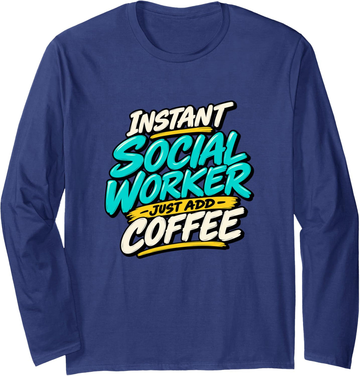 Social Worker Instant Social Worker Coffee Long Sleeve T-Shirt - Adult Unisex Navy Blue