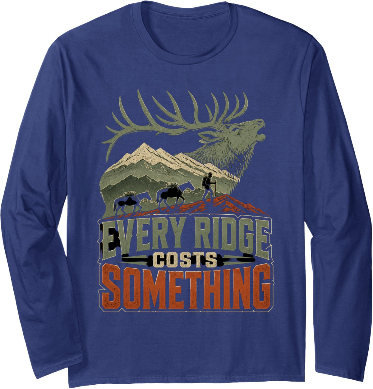 Every Ridge Costs Something Elk Hunting Backcountry Hunter Long Sleeve T-Shirt - Adult Unisex Navy Blue