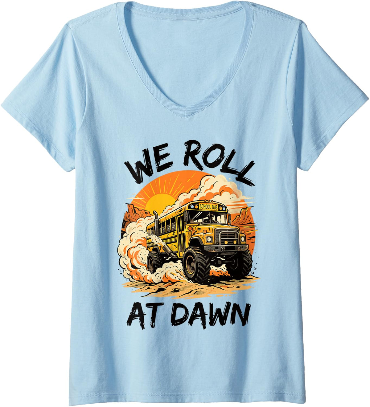 Women's We Roll At Dawn Monster Truck School Bus Driver V-Neck T-Shirt - Baby Blue