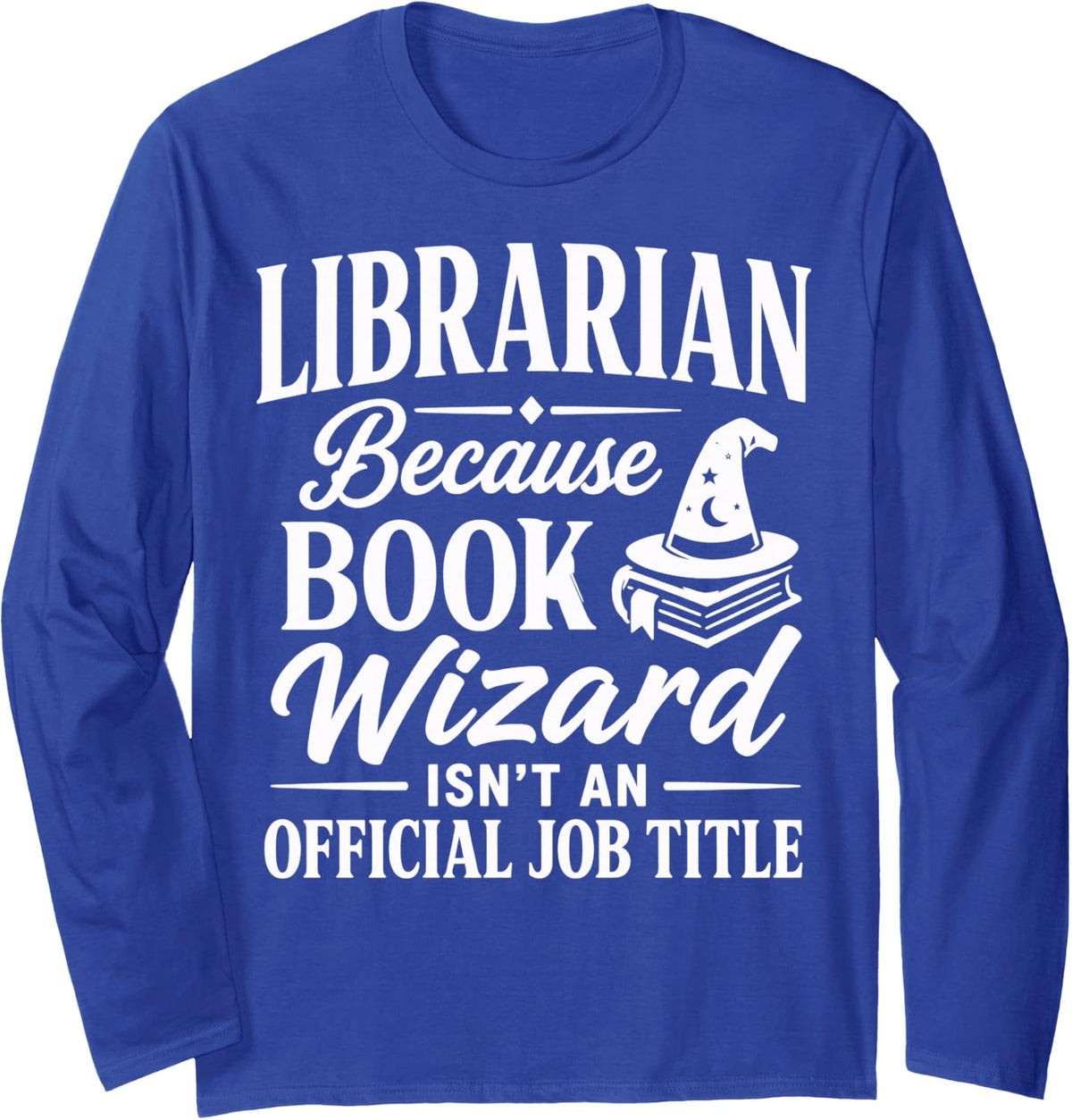 Librarian Funny Library Long Sleeve T-Shirt - Adult Unisex Royal Blue