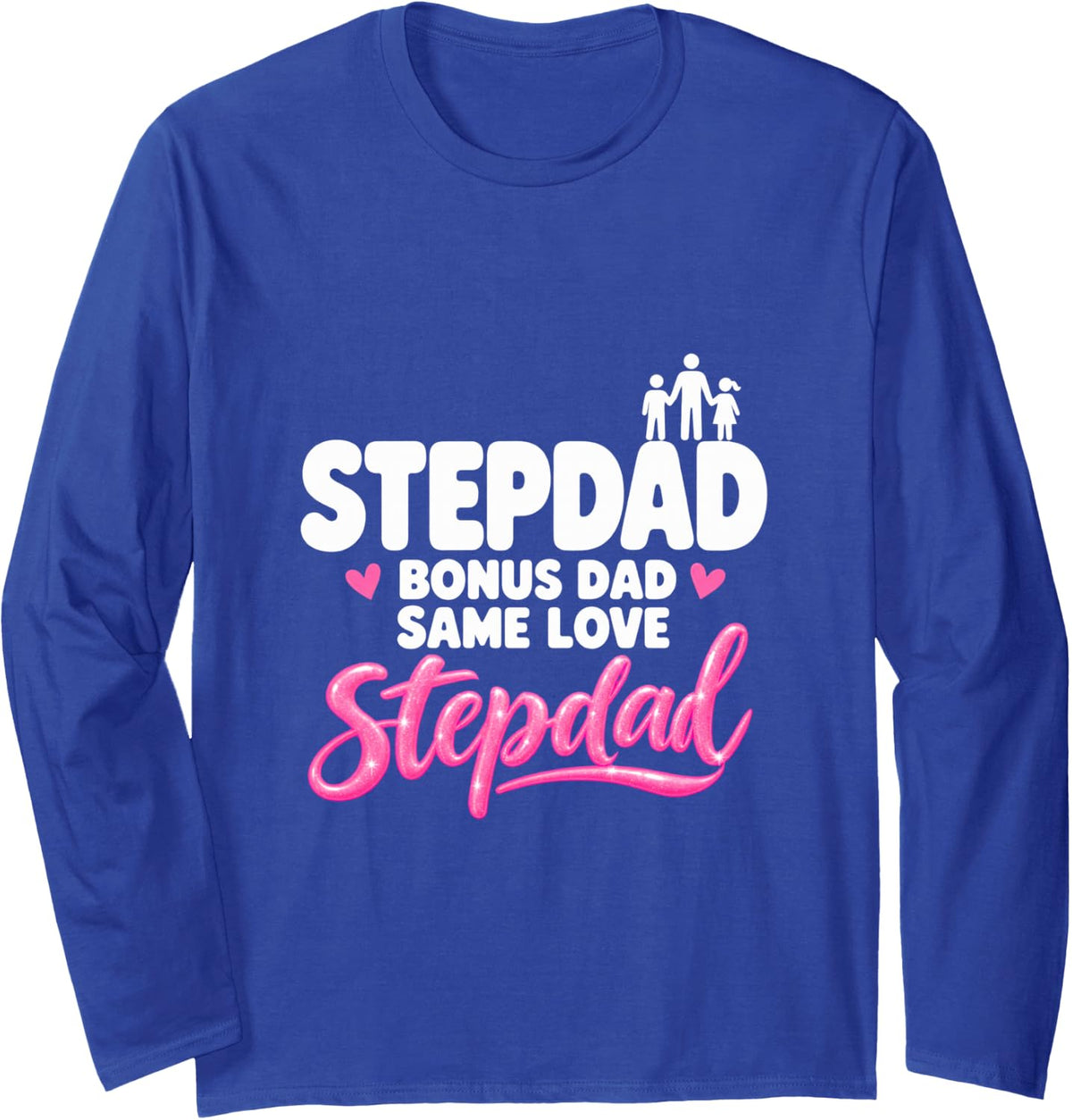 Stepdad Bonus Dad Same Love Blended Family Long Sleeve T-Shirt - Adult Unisex Royal Blue