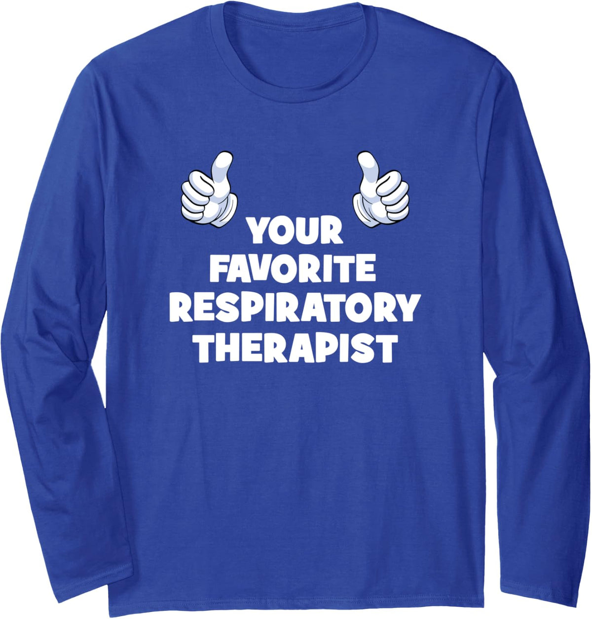 Your Favorite Respiratory Therapist Funny Co-Worker Long Sleeve T-Shirt - Adult Unisex Royal Blue
