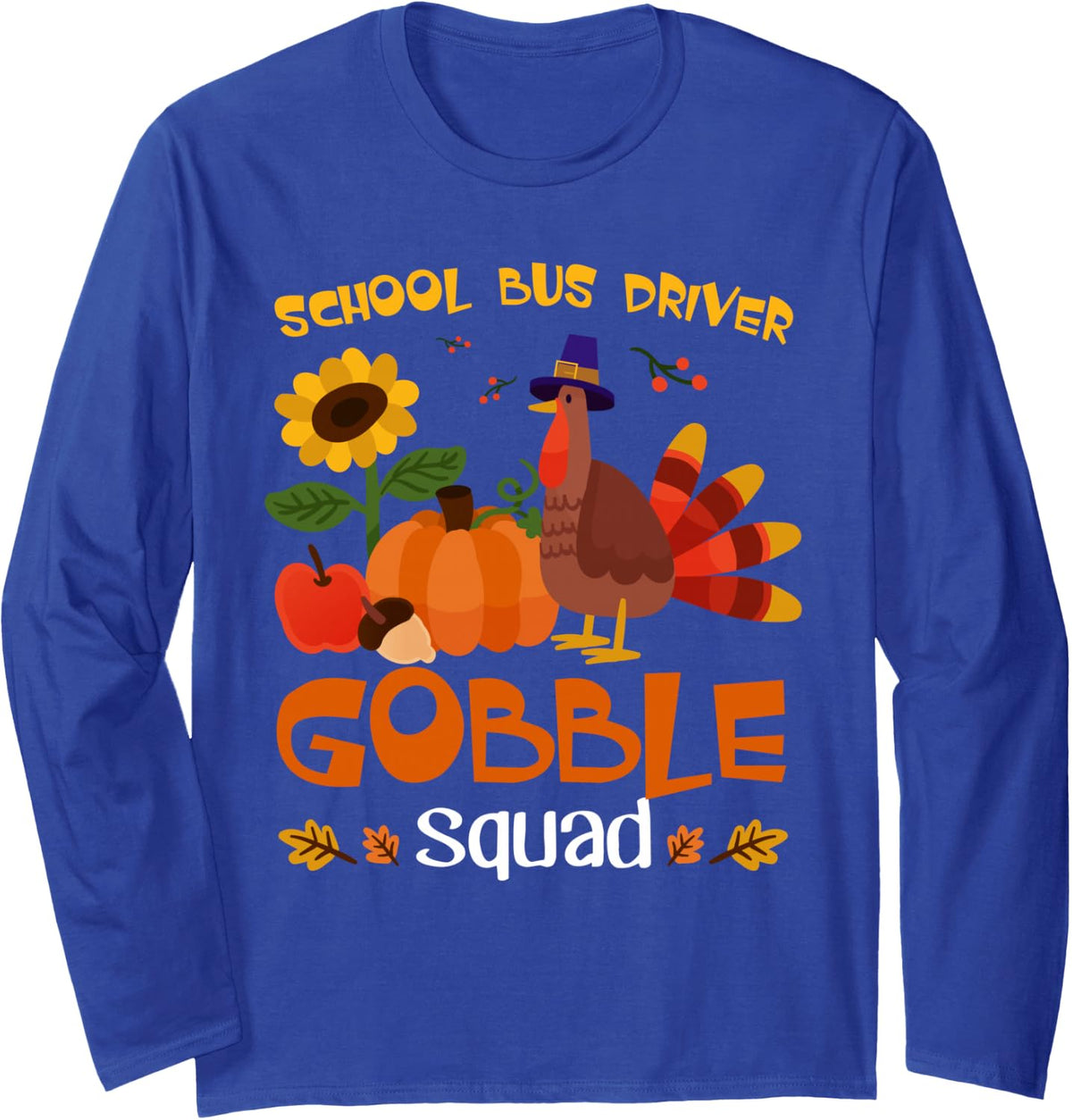 School Bus Driver Gobble Squad Turkey Thanksgiving Long Sleeve T-Shirt - Adult Unisex Royal Blue