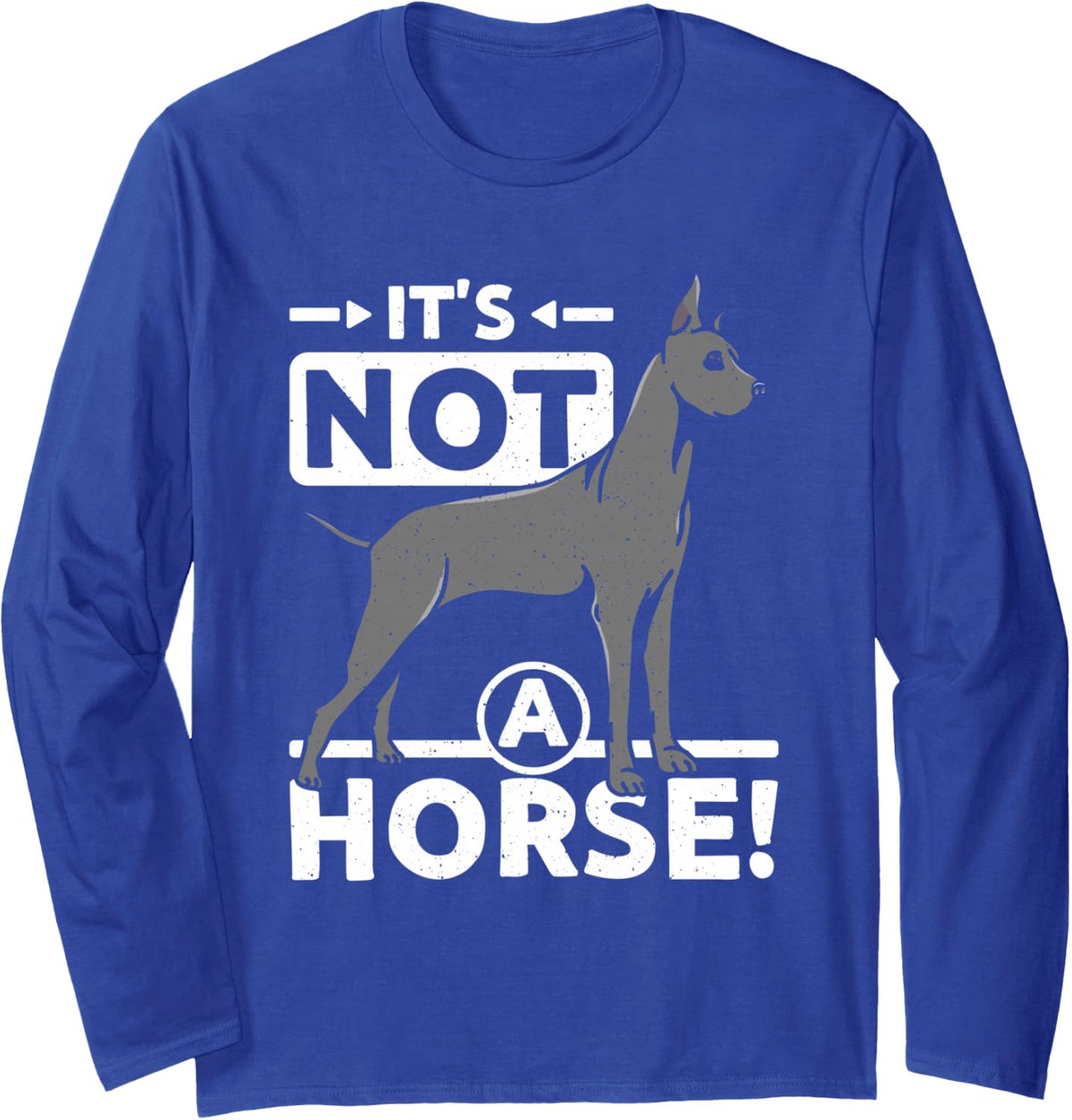 It's Not A Horse Great Dane Lover Gentle Giant Dog Long Sleeve T-Shirt - Adult Unisex Royal Blue