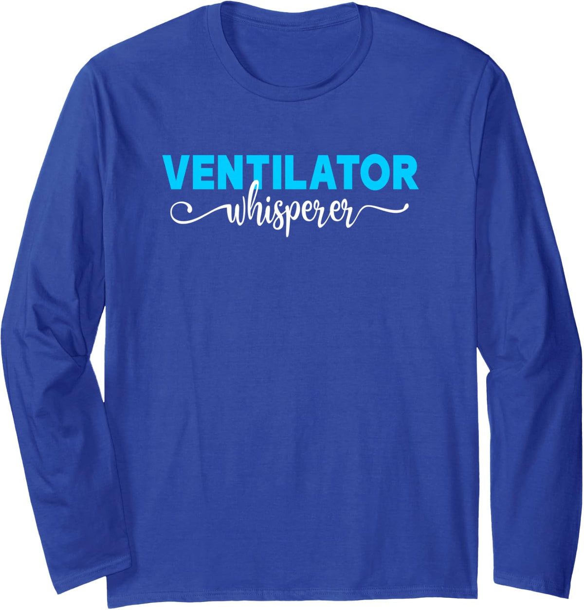 Ventilator Whisperer Respiratory Therapist Therapy Long Sleeve T-Shirt - Adult Unisex Royal Blue