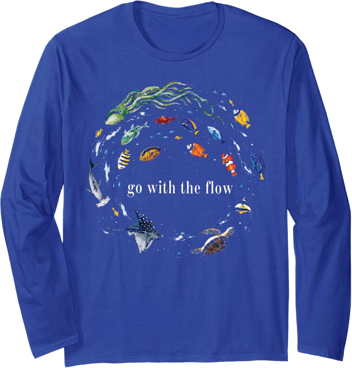 Go with The Flow Ocean Fish Marine Life Sea Animal Lovers Long Sleeve T-Shirt - Adult Unisex Royal Blue