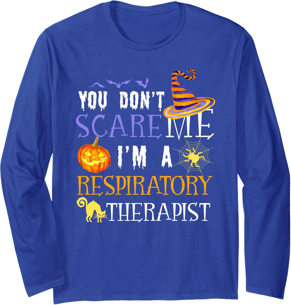 You Don't Scare Respiratory Therapist Funny Halloween Long Sleeve T-Shirt - Adult Unisex Royal Blue