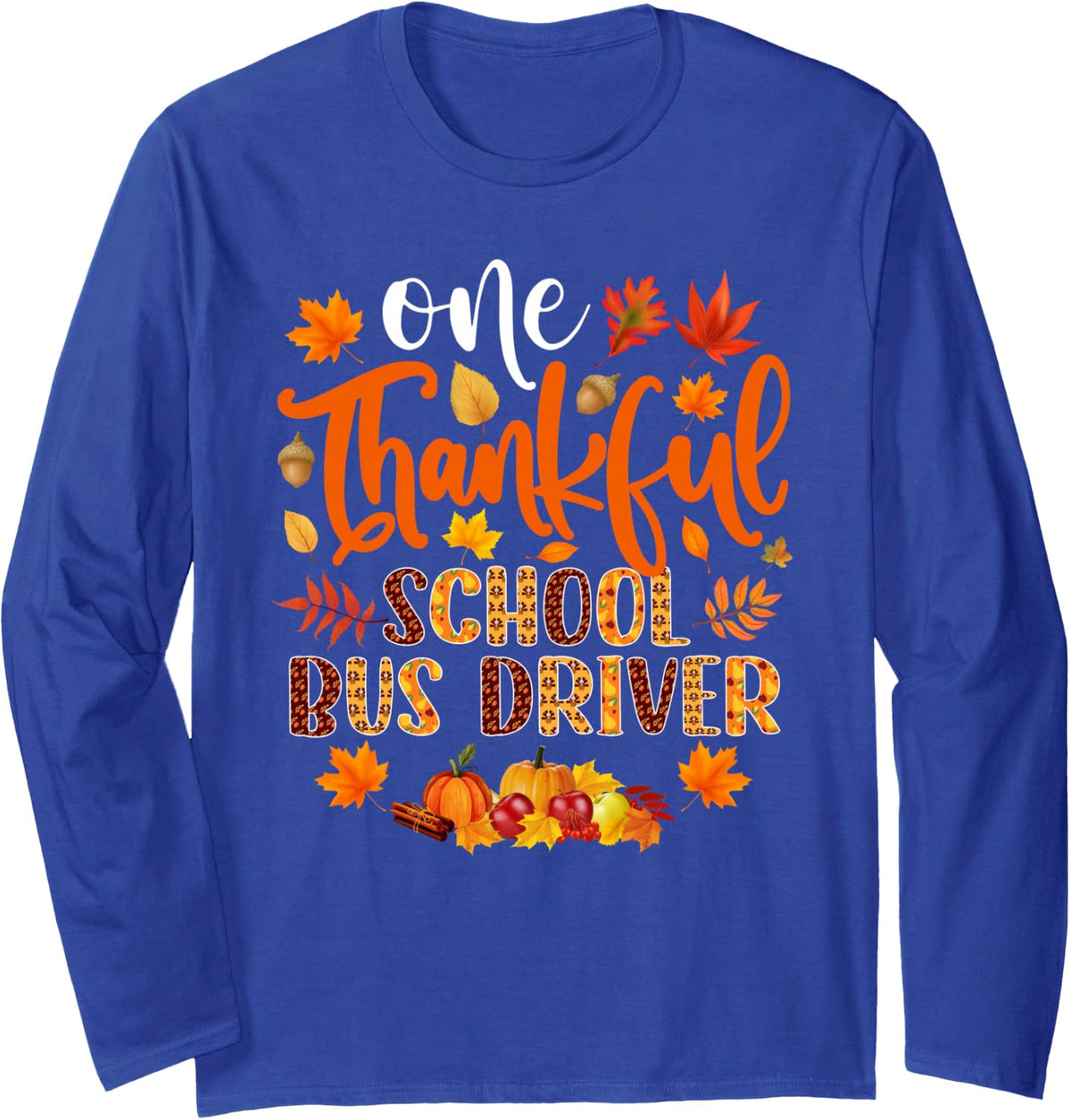 One Thankful School Bus Driver Funny Fall Thanksgiving Long Sleeve T-Shirt - Adult Unisex Royal Blue