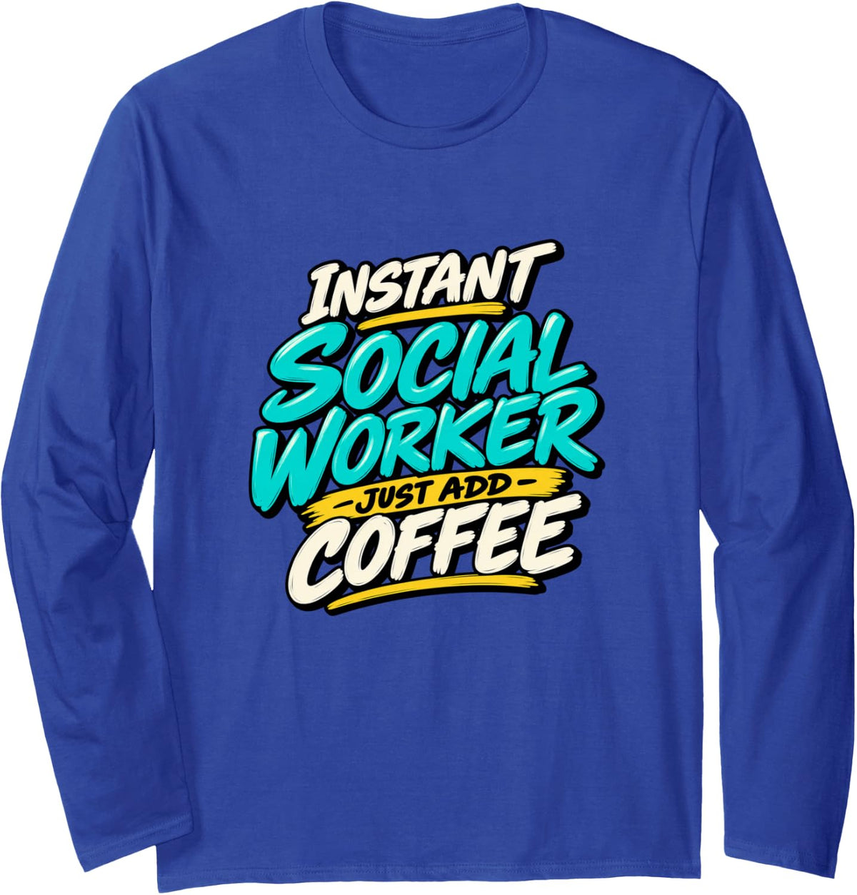 Social Worker Instant Social Worker Coffee Long Sleeve T-Shirt - Adult Unisex Royal Blue
