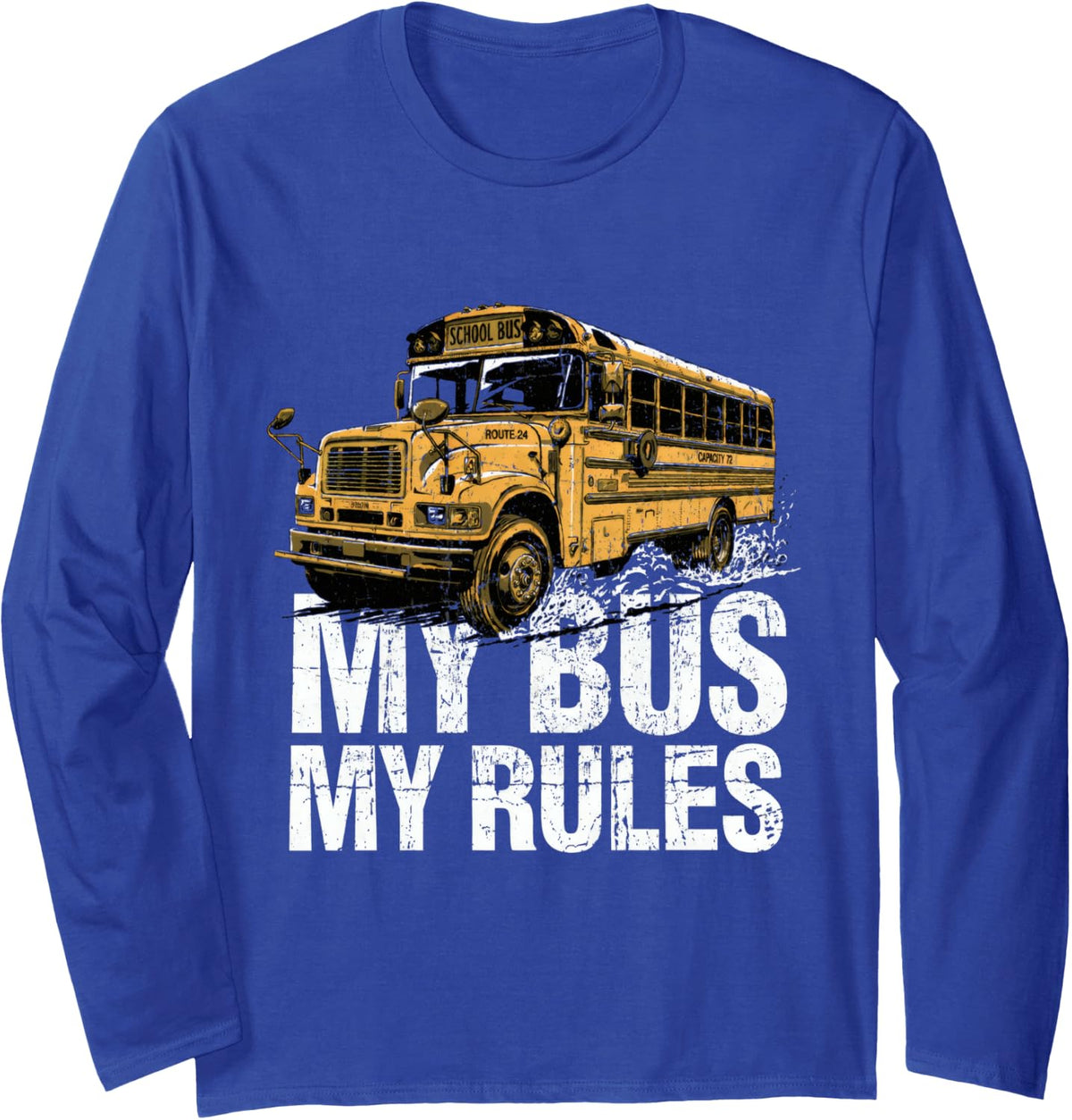 My Bus My Rules Driver Back to School Long Sleeve T-Shirt - Adult Unisex Royal Blue