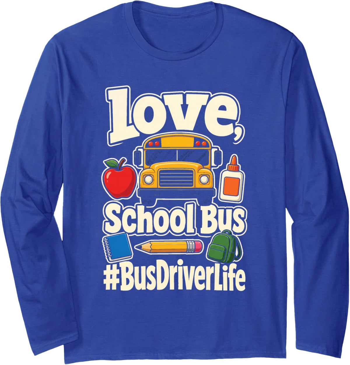School Bus Driver Love Elementary Kids and Every Route Long Sleeve T-Shirt - Adult Unisex Royal Blue