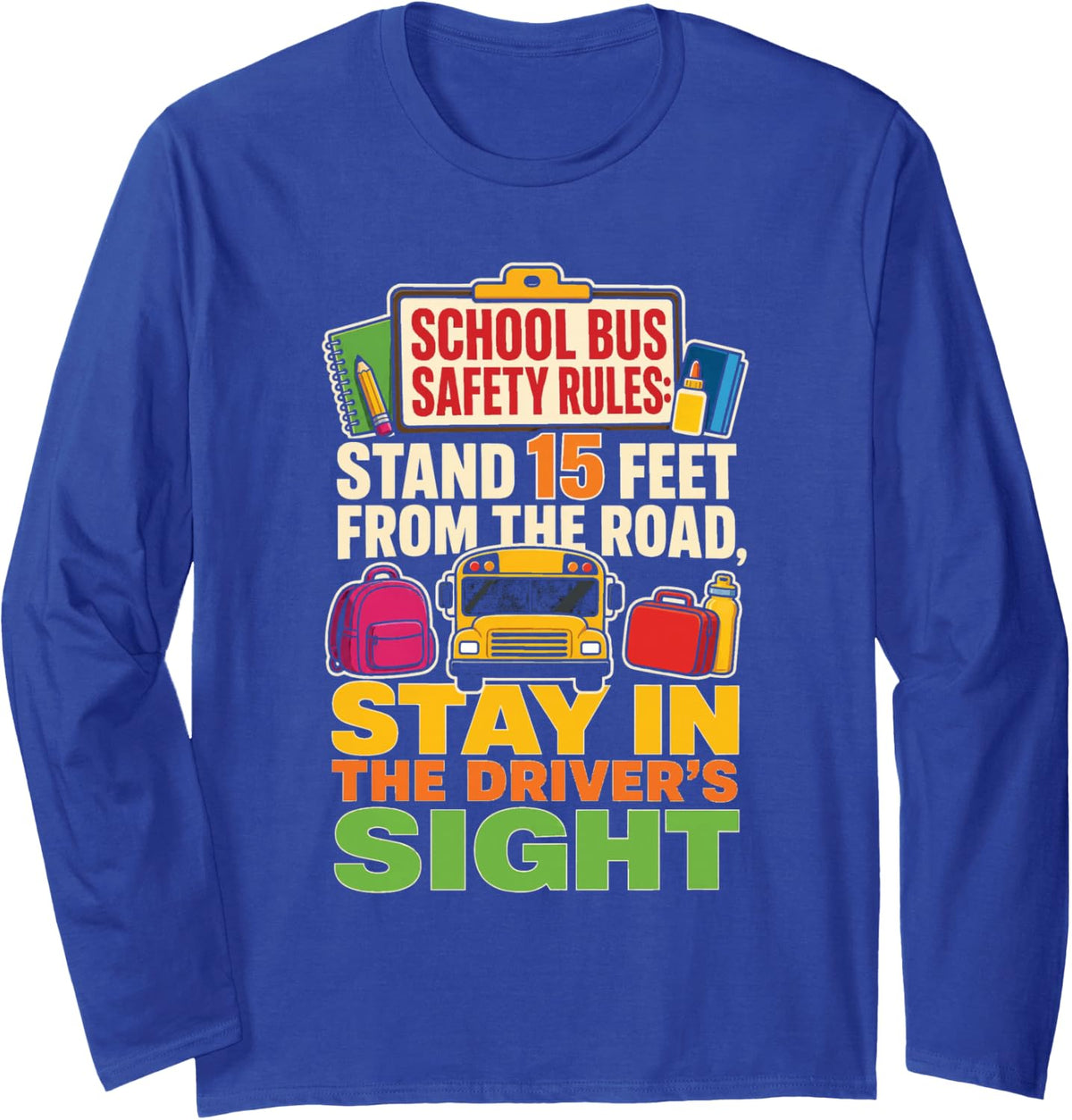 School Bus Driver Gift Safety Rules Stand 15 Feet from Road Long Sleeve T-Shirt - Adult Unisex Royal Blue