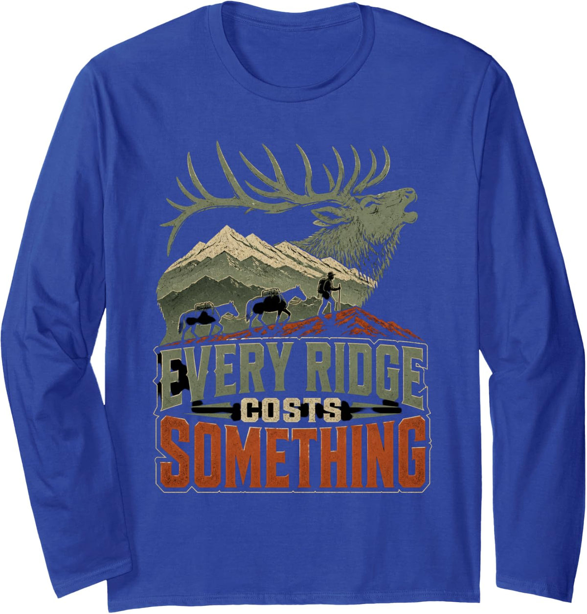 Every Ridge Costs Something Elk Hunting Backcountry Hunter Long Sleeve T-Shirt - Adult Unisex Royal Blue