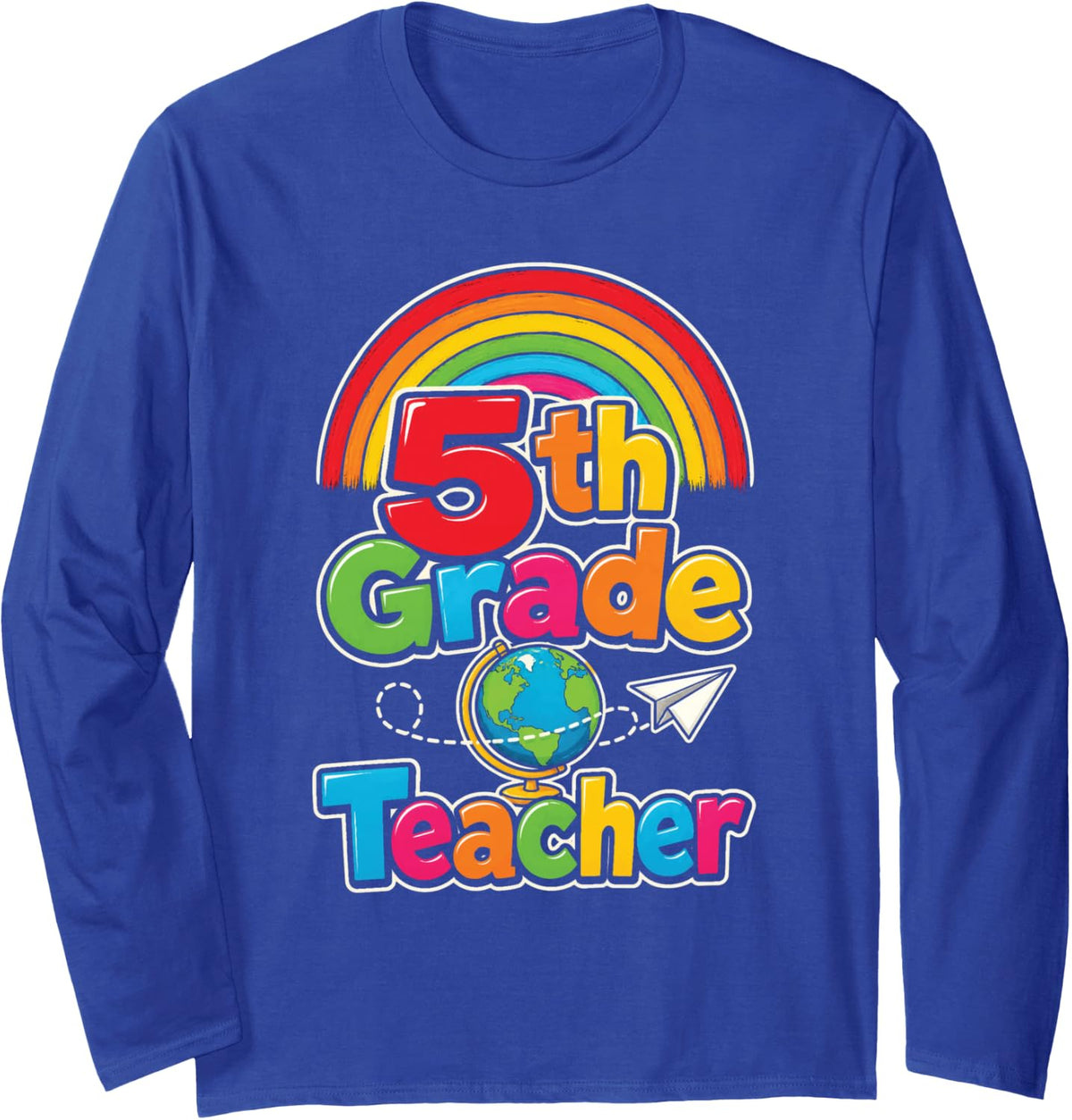 5th Grade Teacher Rainbow Elementary School Gift Idea Long Sleeve T-Shirt - Adult Unisex Royal Blue
