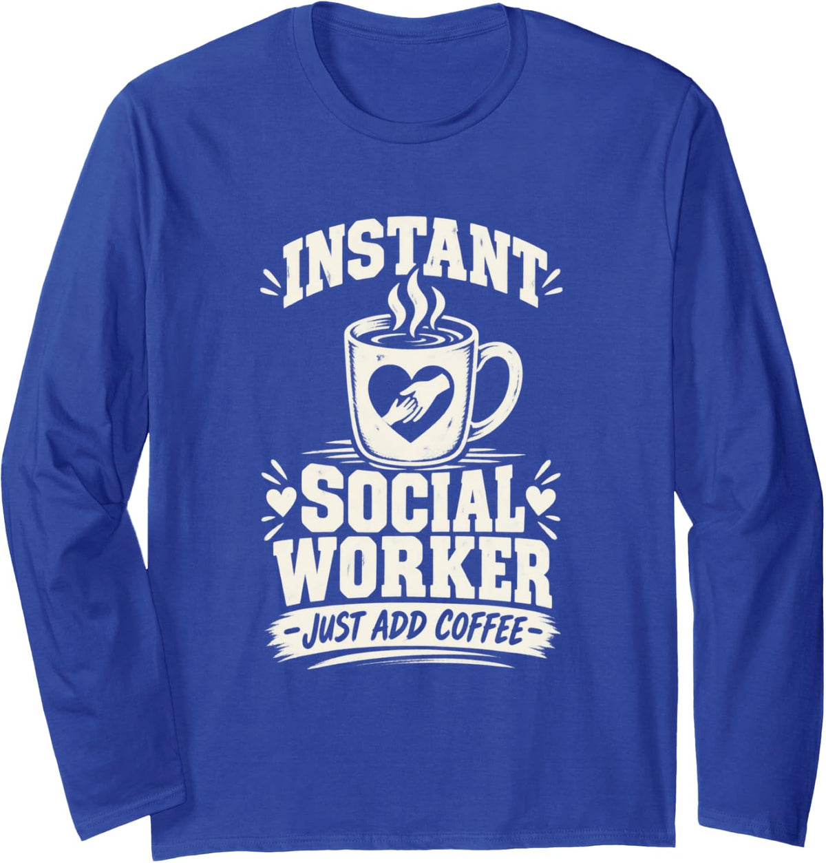 Funny Social Work Coffee Addict Case Worker Long Sleeve T-Shirt - Adult Unisex Royal Blue