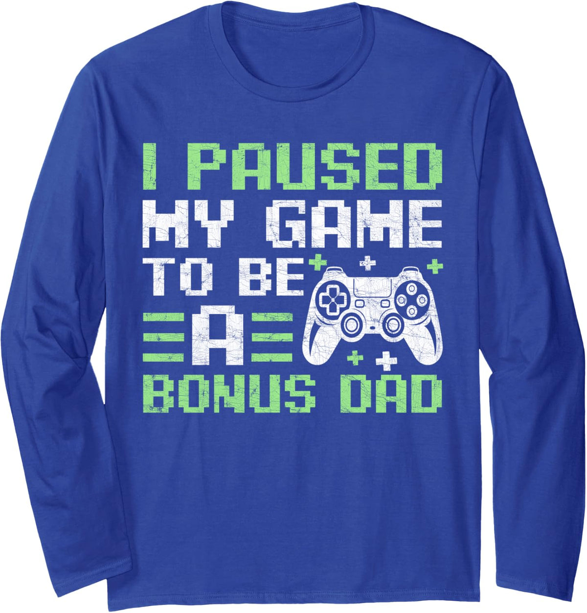 Gamer Stepdad Fathers Day I Paused My Game to Be A Bonus Dad Long Sleeve T-Shirt - Adult Unisex Royal Blue
