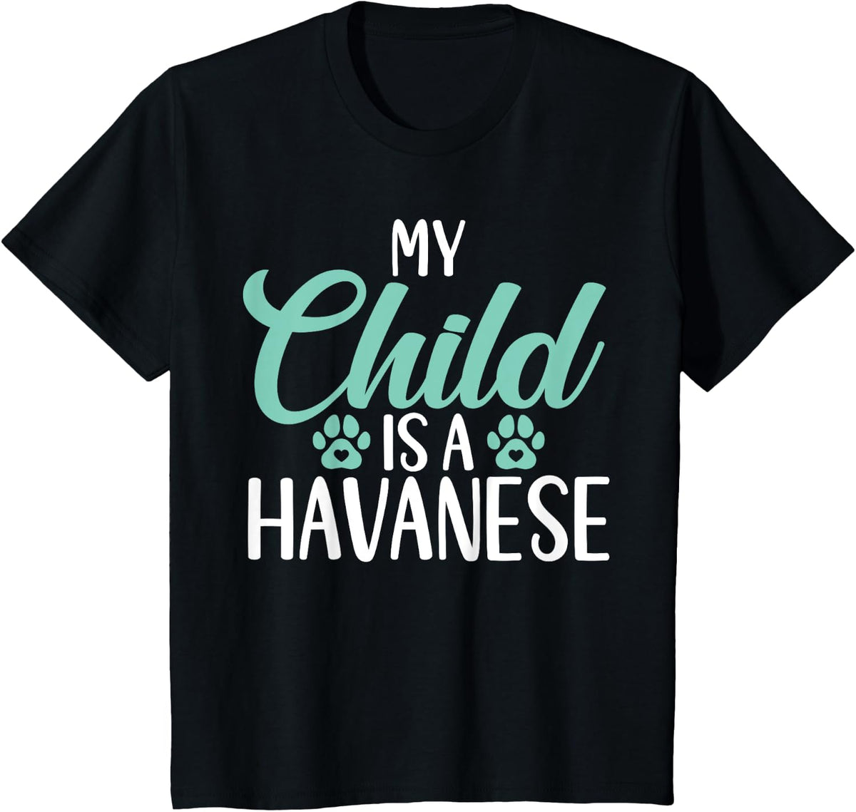 My Child is a Havanese T-Shirt - Black