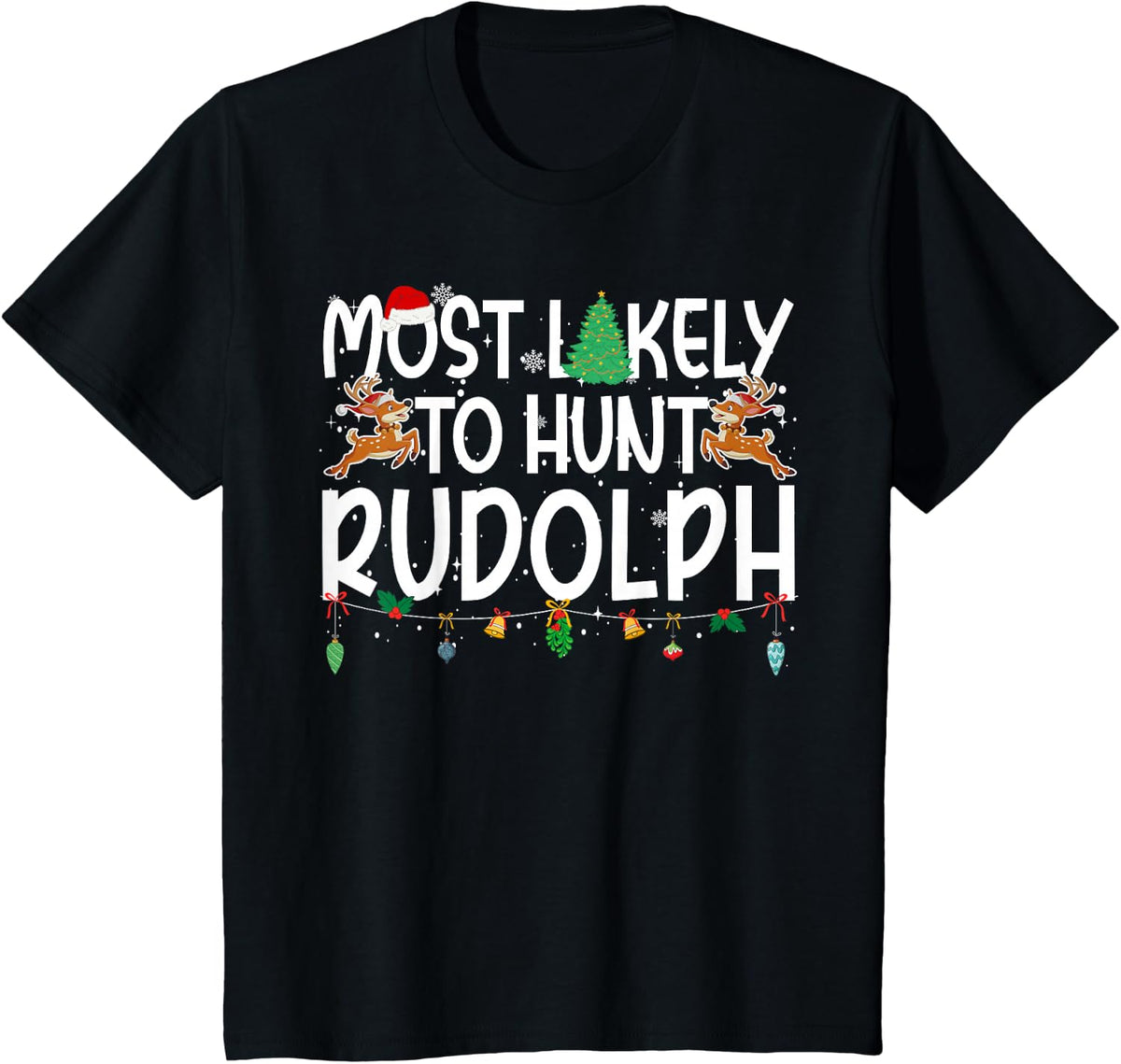 Family Christmas Xmas Most Likely to Hunt Rudolph T-Shirt - Black