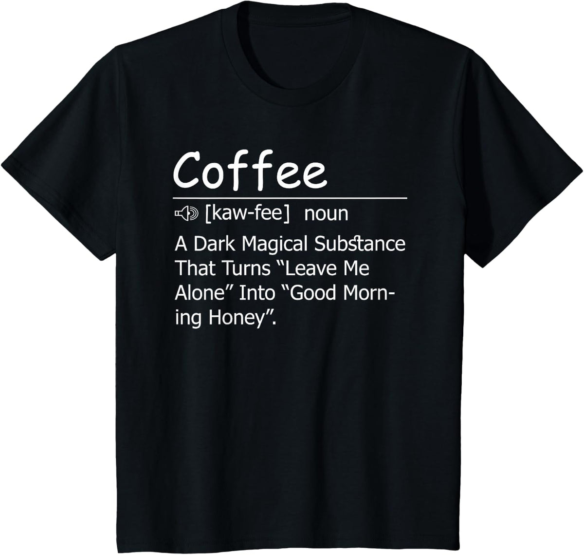 Coffee A Dark Magical Substance That Turns Leave Me Alone T-Shirt - Black