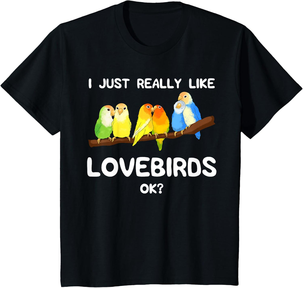 Lovebird Owner Bird Lover Ornithologist Keeper Birdwatcher T-Shirt - Black