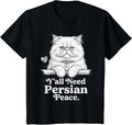 Yall Need Persian Peace Persian Cat Saying T-Shirt - Black