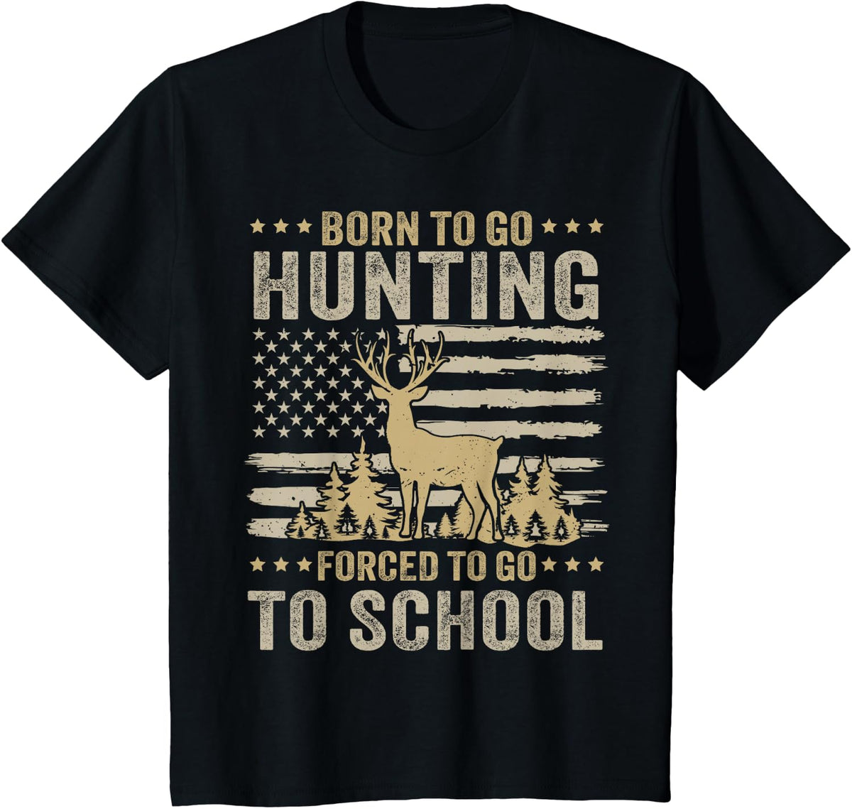Born To Go Hunting Forced To Go To School Funny Hunting T-Shirt - Black