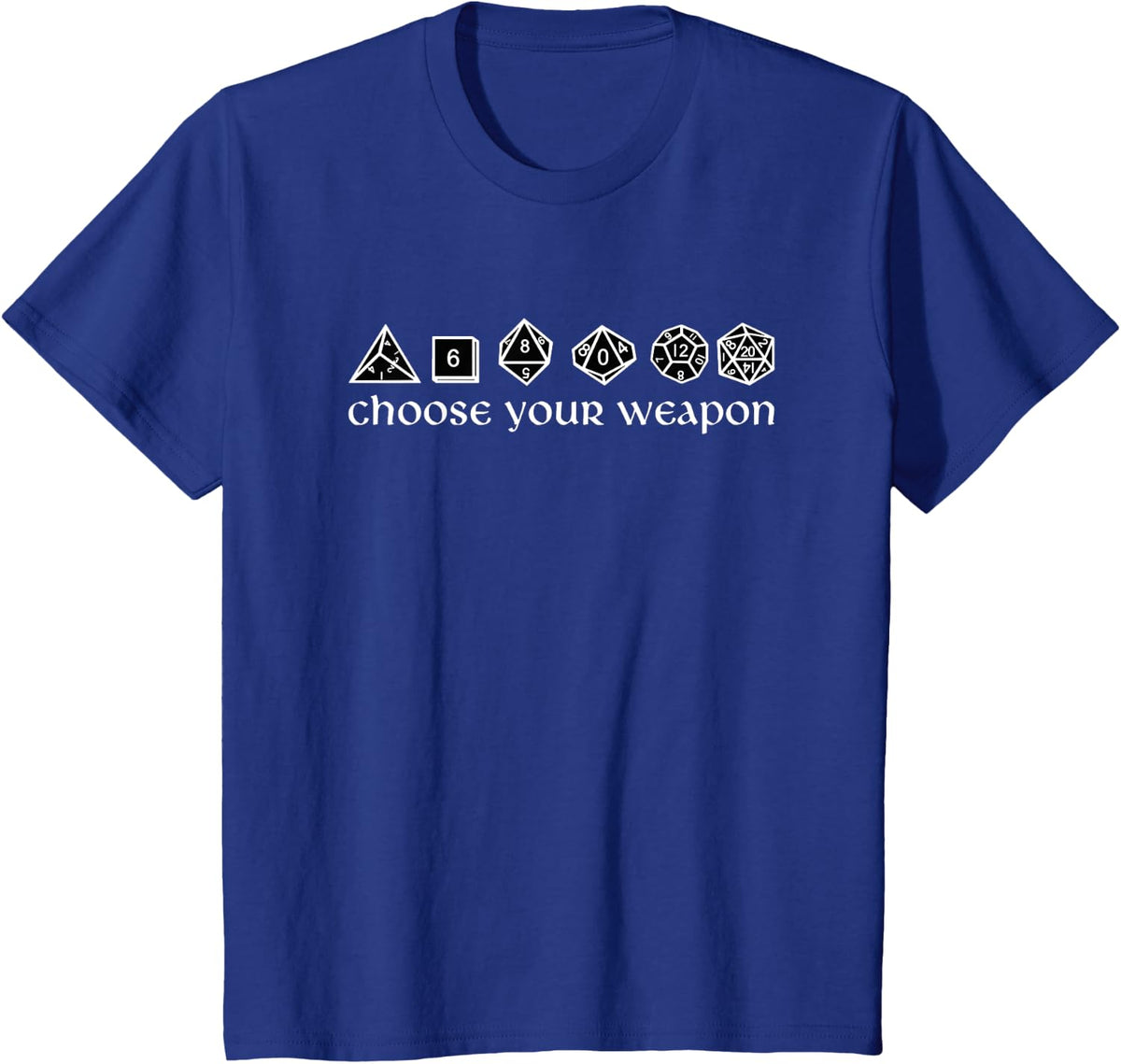 Game DICE RPG Tabletop Gaming Gift Choose Your Weapon T-Shirt - Royal Blue