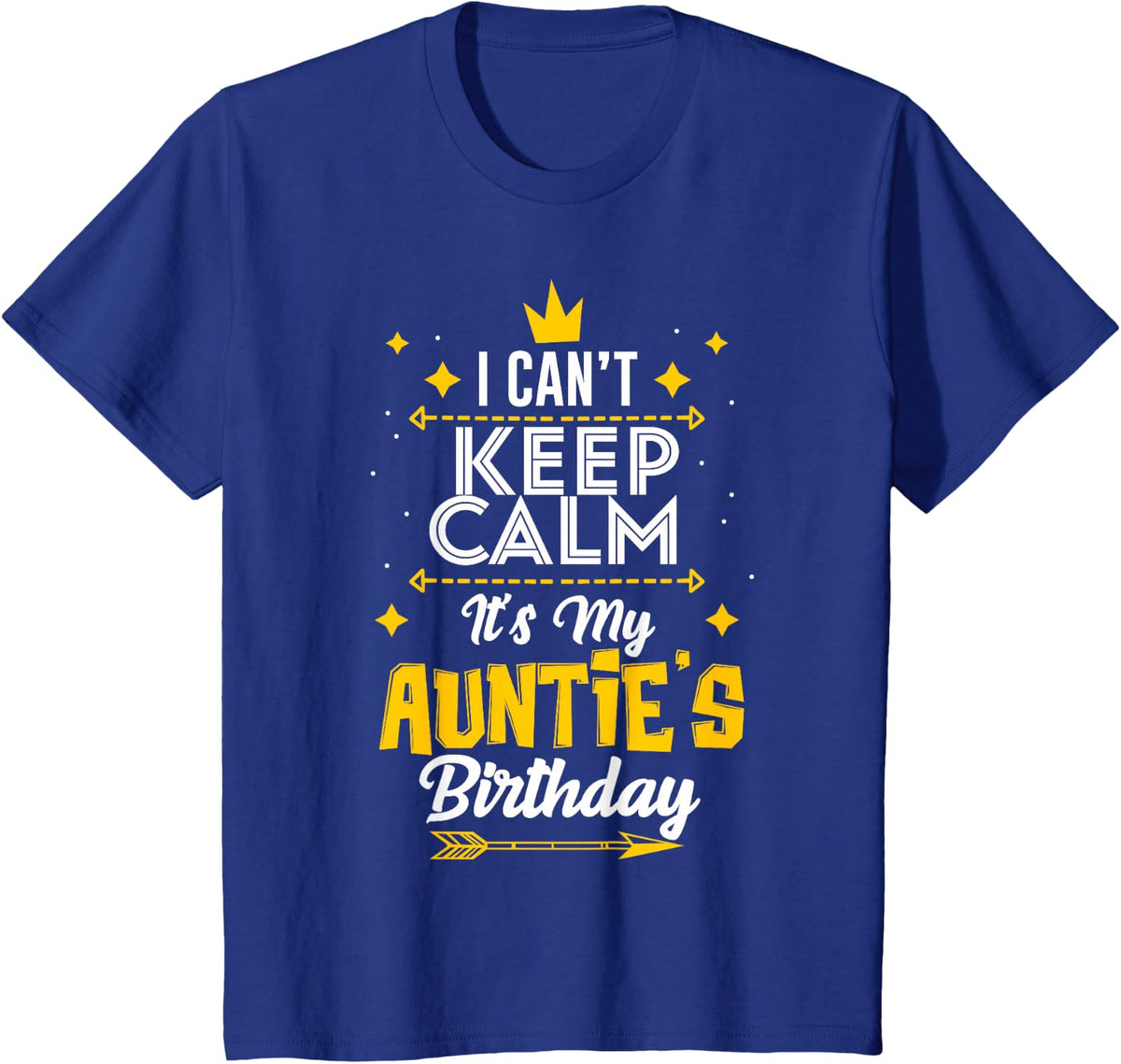 I Can't Keep Calm It's My Auntie's Birthday Party T-Shirt Tee for Women Men Kids - Royal Blue