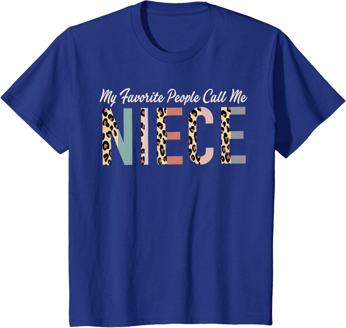 My Favorite People Call Me Niece Shirt Gifts From Auntie Leopard Tees T-Shirts - Royal Blue