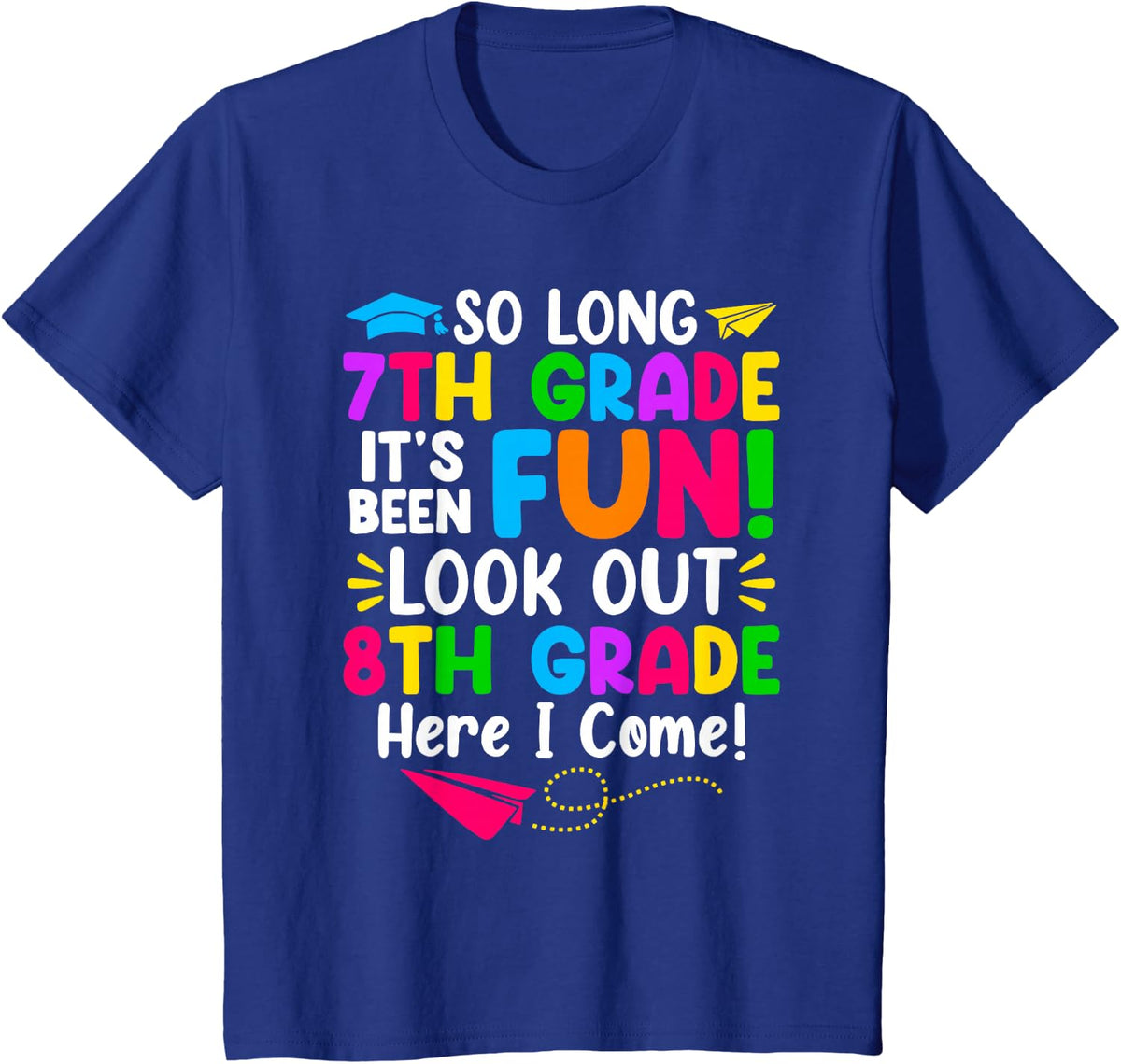 So Long 7th Grade Look Out 8th Grade Here I Come Graduation T-Shirt - Royal Blue