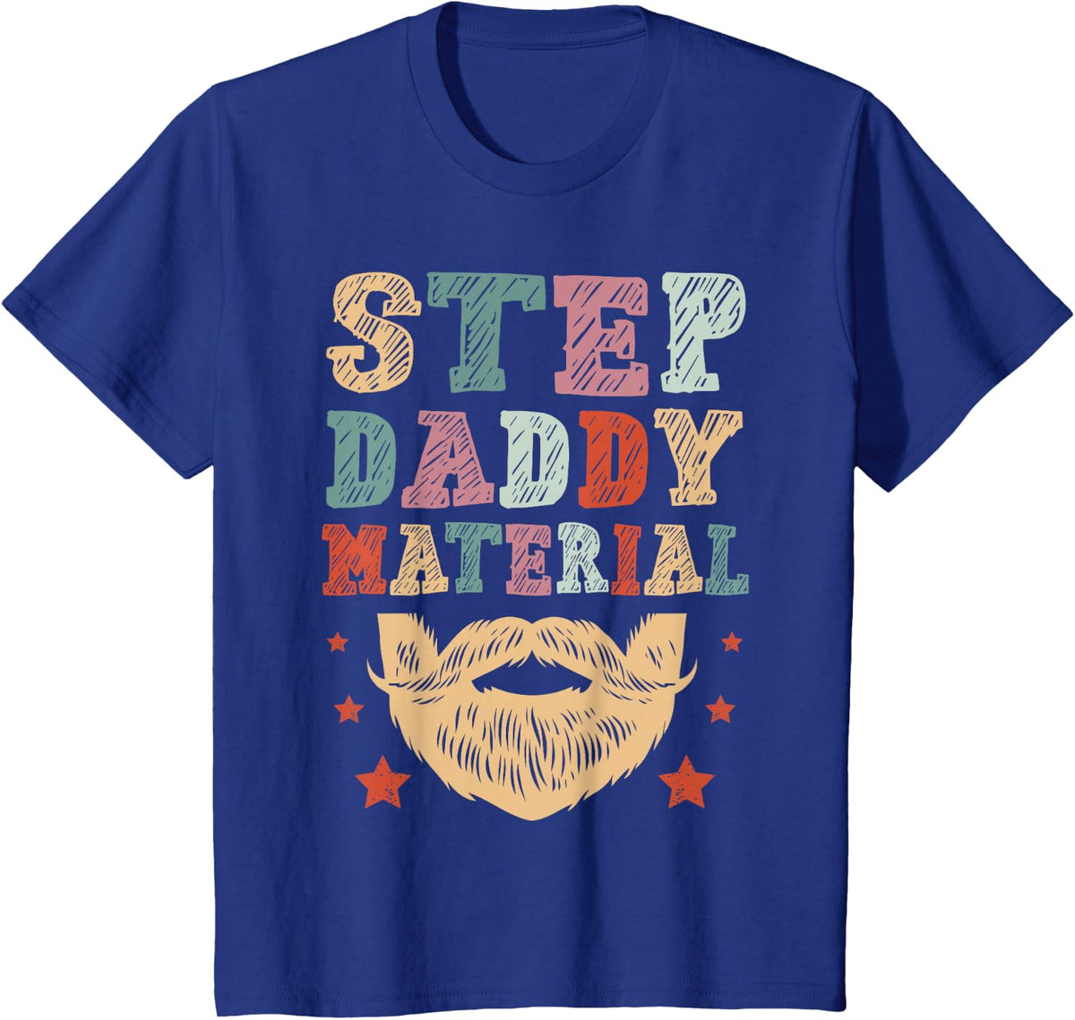 Stepdad Step Daddy Material Cool father's day 2026 T-Shirt - Royal Blue