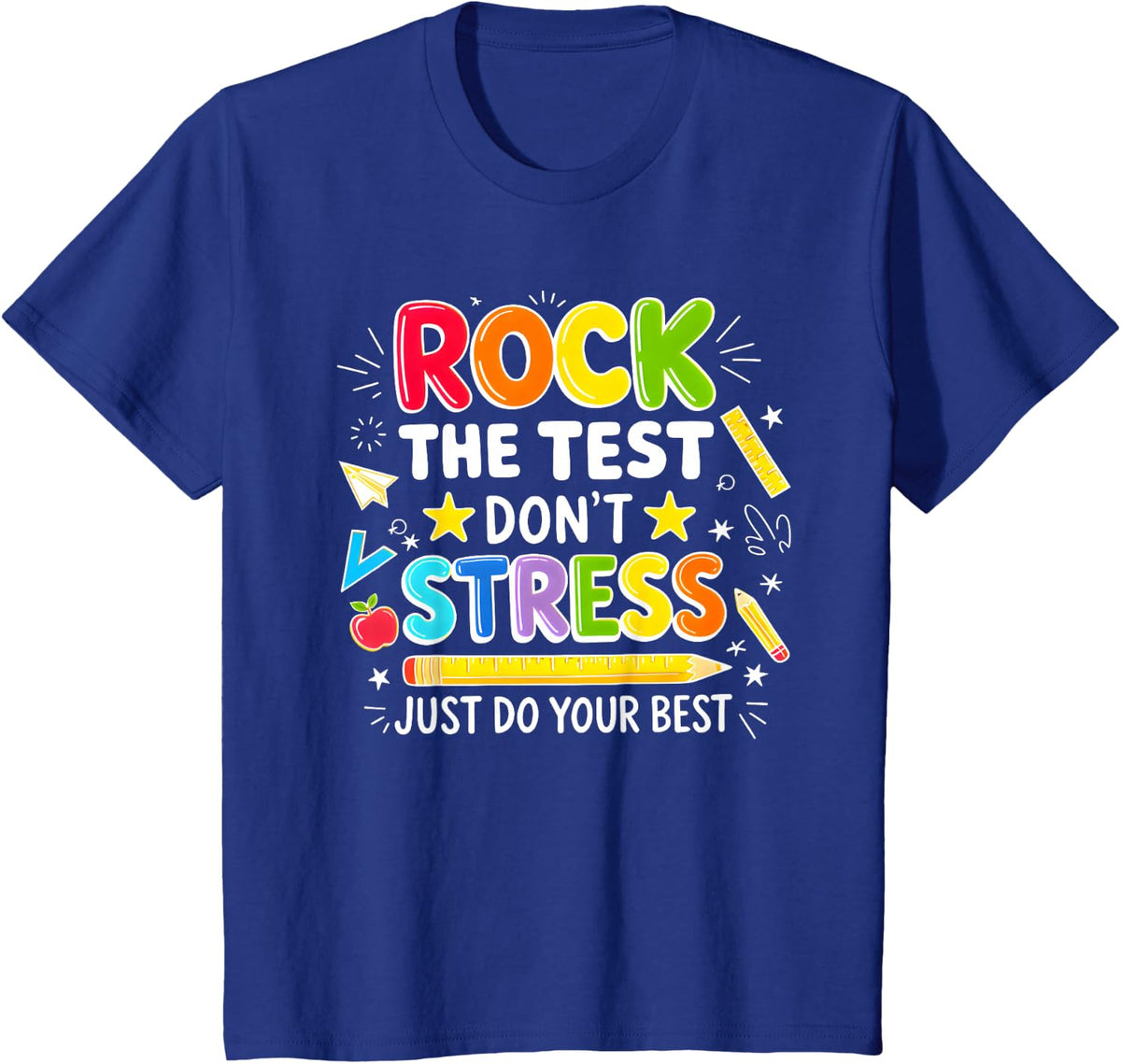 Rock The Test Don't Stress Just Do Your Best Teacher Testing Day Tees T-Shirt - Royal Blue