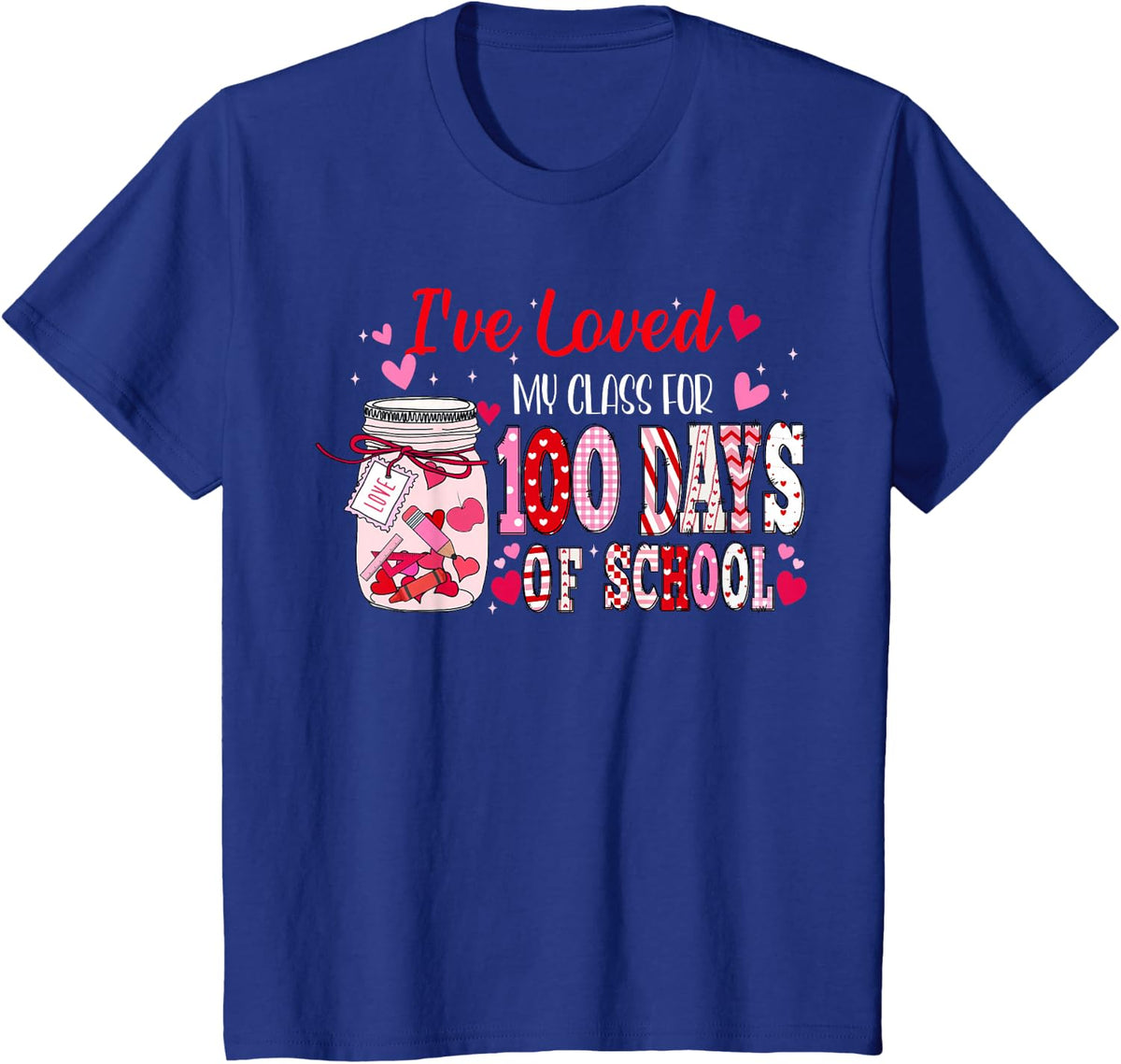 I've Loved My Class for 100 Days of School Valentine Teacher T-Shirt - Royal Blue