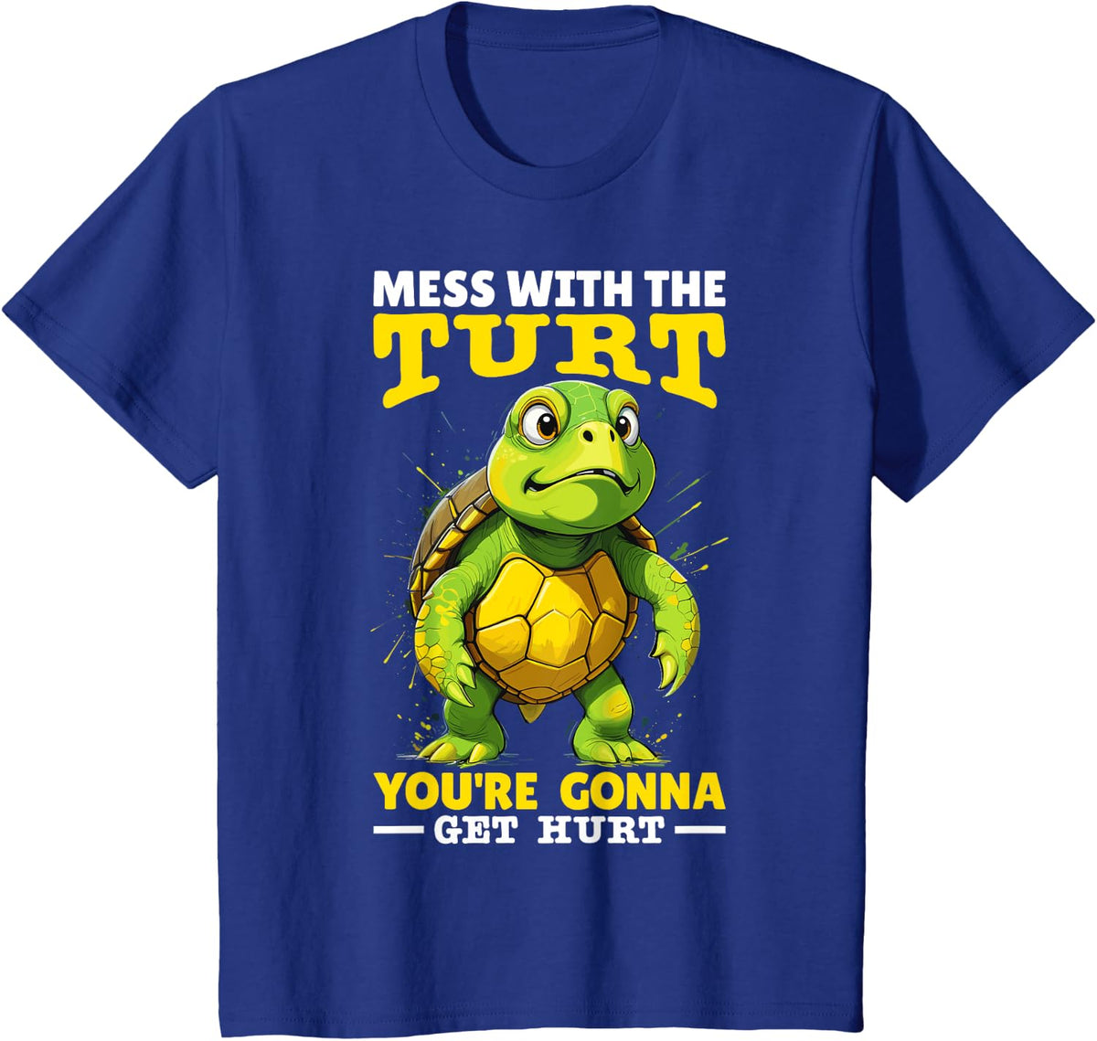 Mess with the Turt Funny Turtle Lovers T-Shirt - Royal Blue