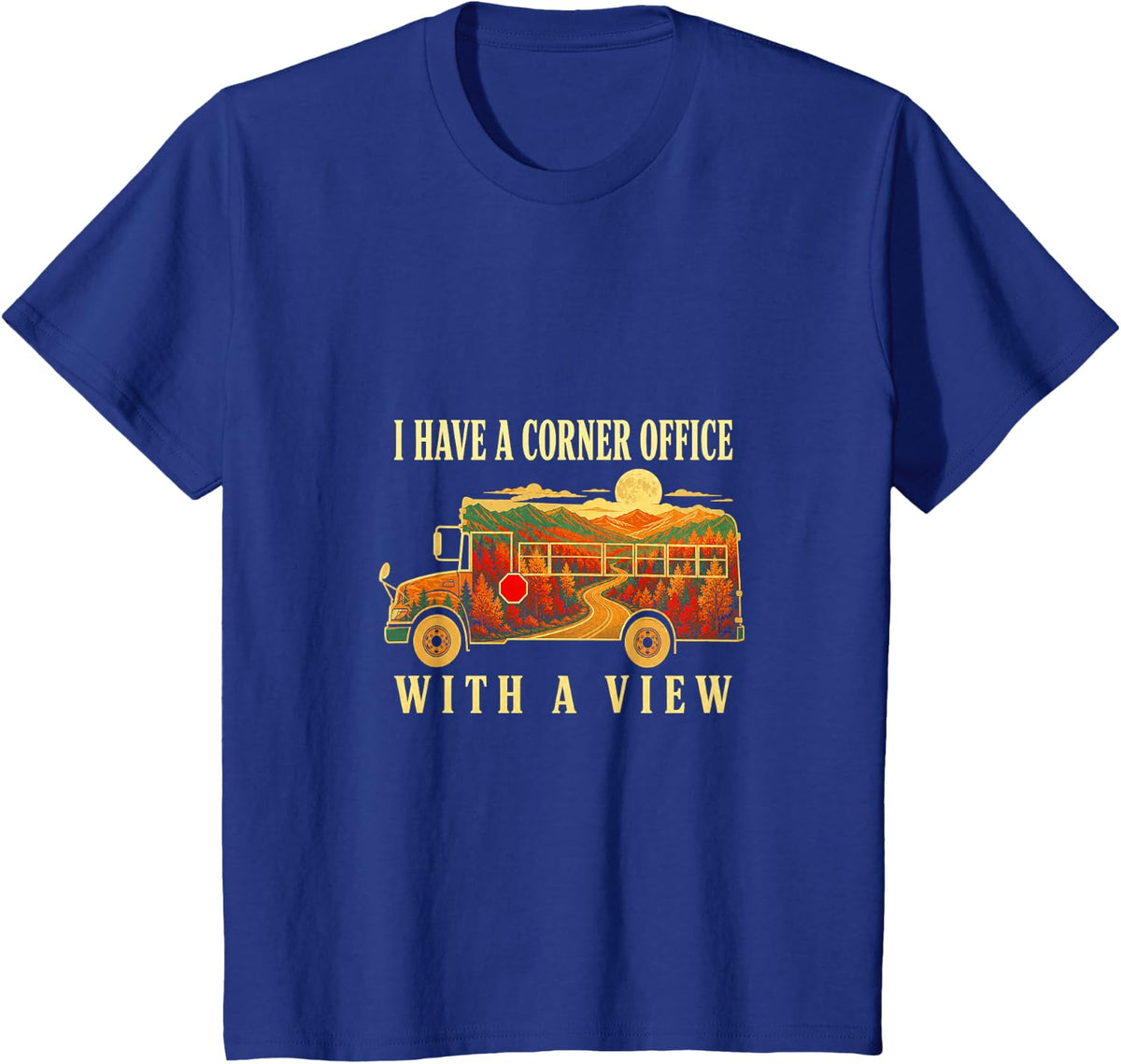 I Have A Corner Office with A View School Bus Driver Fall T-Shirt - Royal Blue