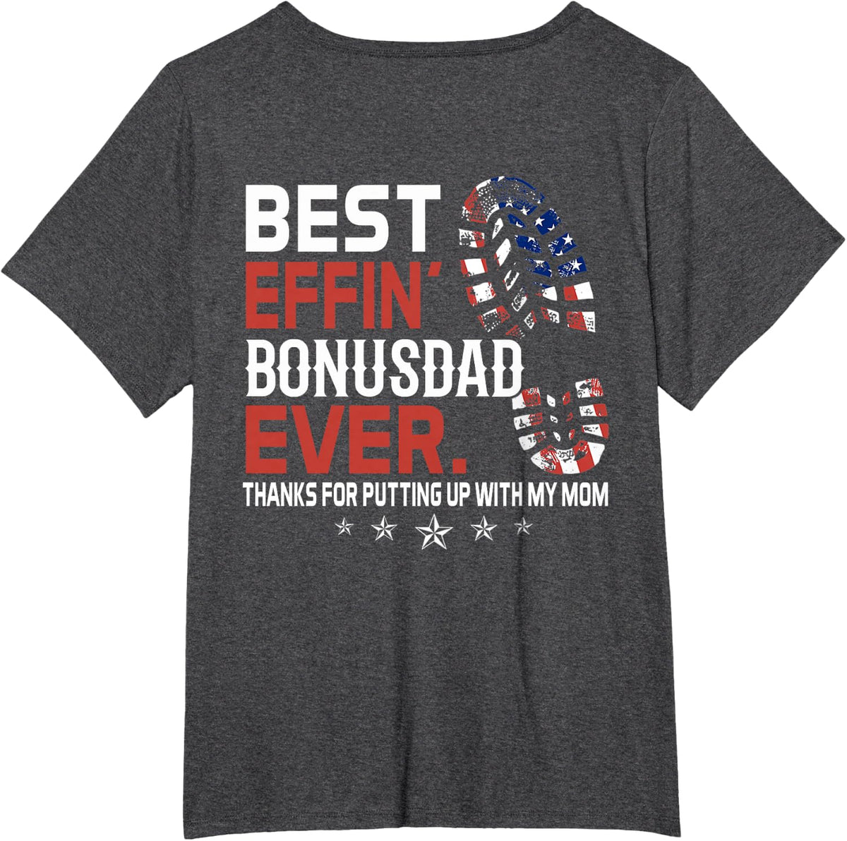 Best Effin' Bonus Dad Ever (on back) T-Shirt - Dark Heather Grey