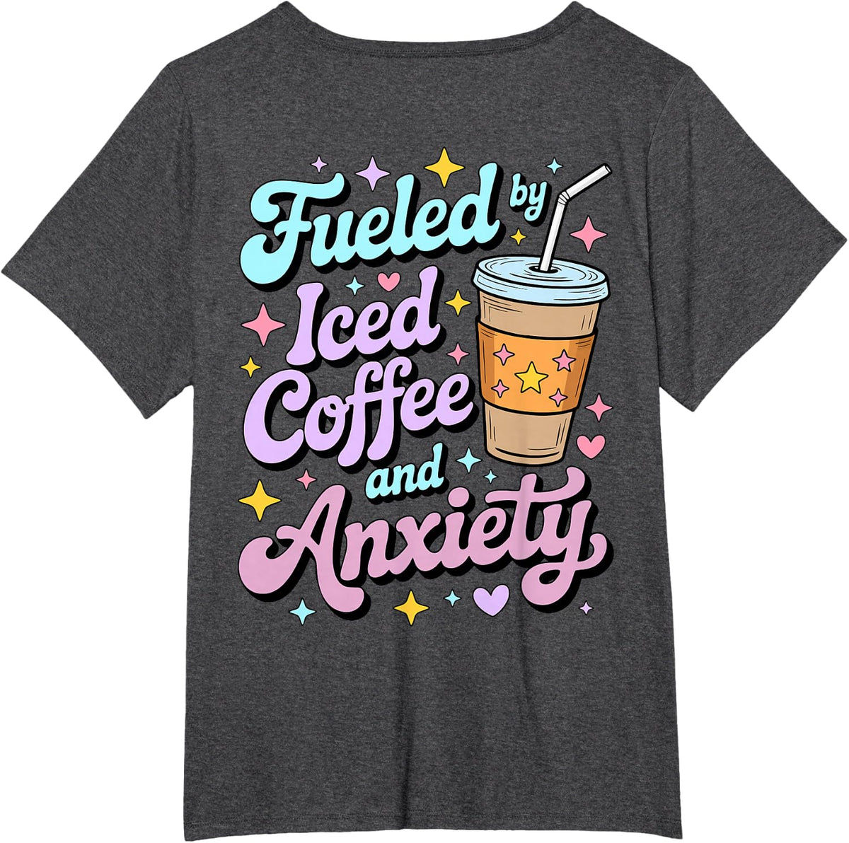 Fueled by Iced Coffee and Anxiety Caffeine Lovers on Back T-Shirt - Dark Heather Grey