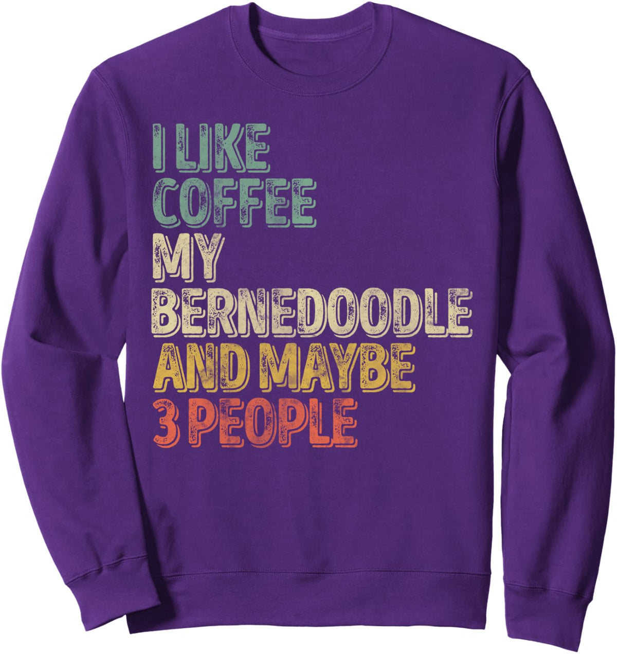 I Like Coffee My Bernedoodle And Maybe 3 People Dog Lover Sweatshirt - Adult Unisex Purple