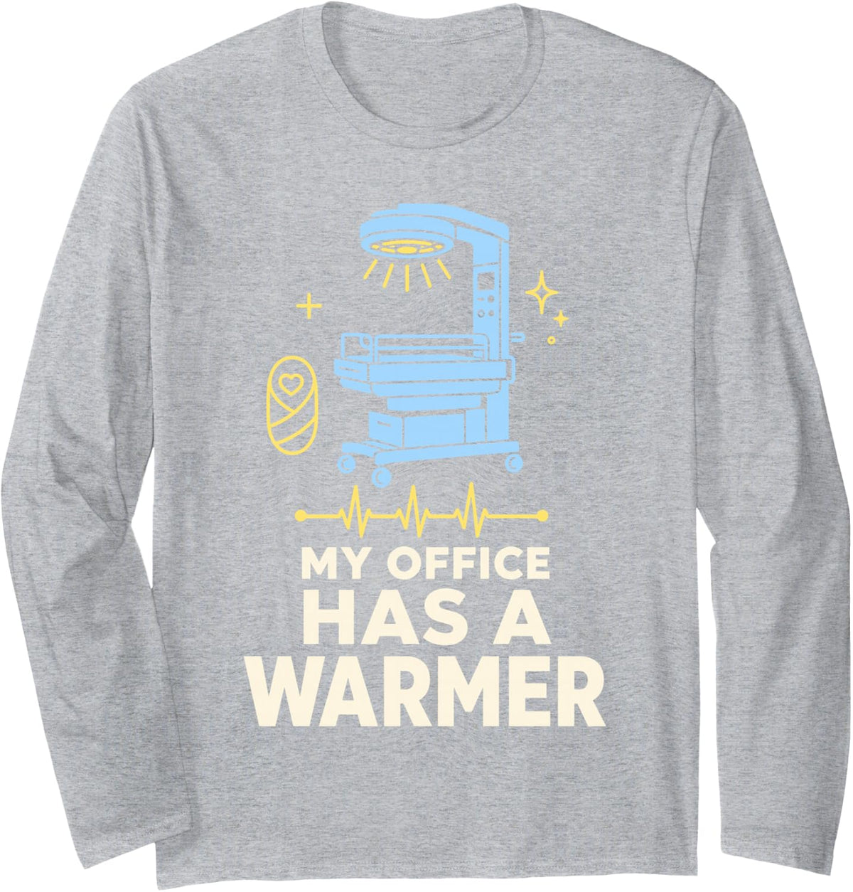Office Has A Warmer NICU Nurse Neonatal Long Sleeve T-Shirt - Adult Unisex Heather Grey