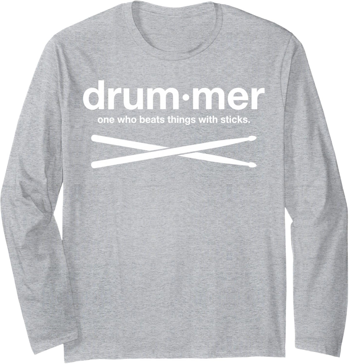 Funny Drummer One Who Beats Things with Sticks Long Sleeve T-Shirt - Adult Unisex Heather Grey